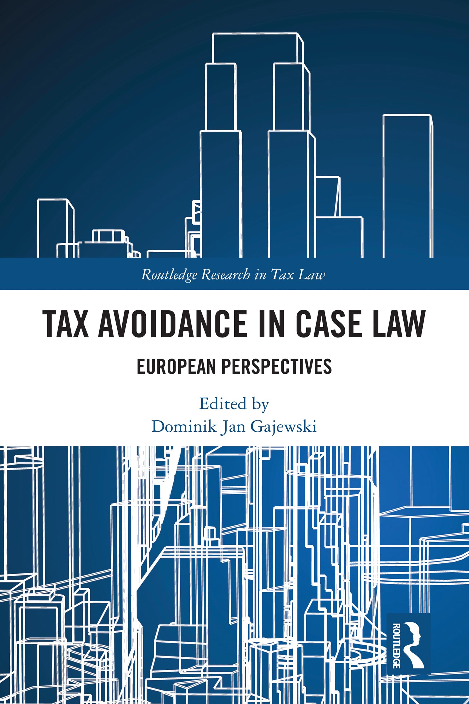 Tax Avoidance in Case Law: European Perspectives (Routledge Research in Tax Law)