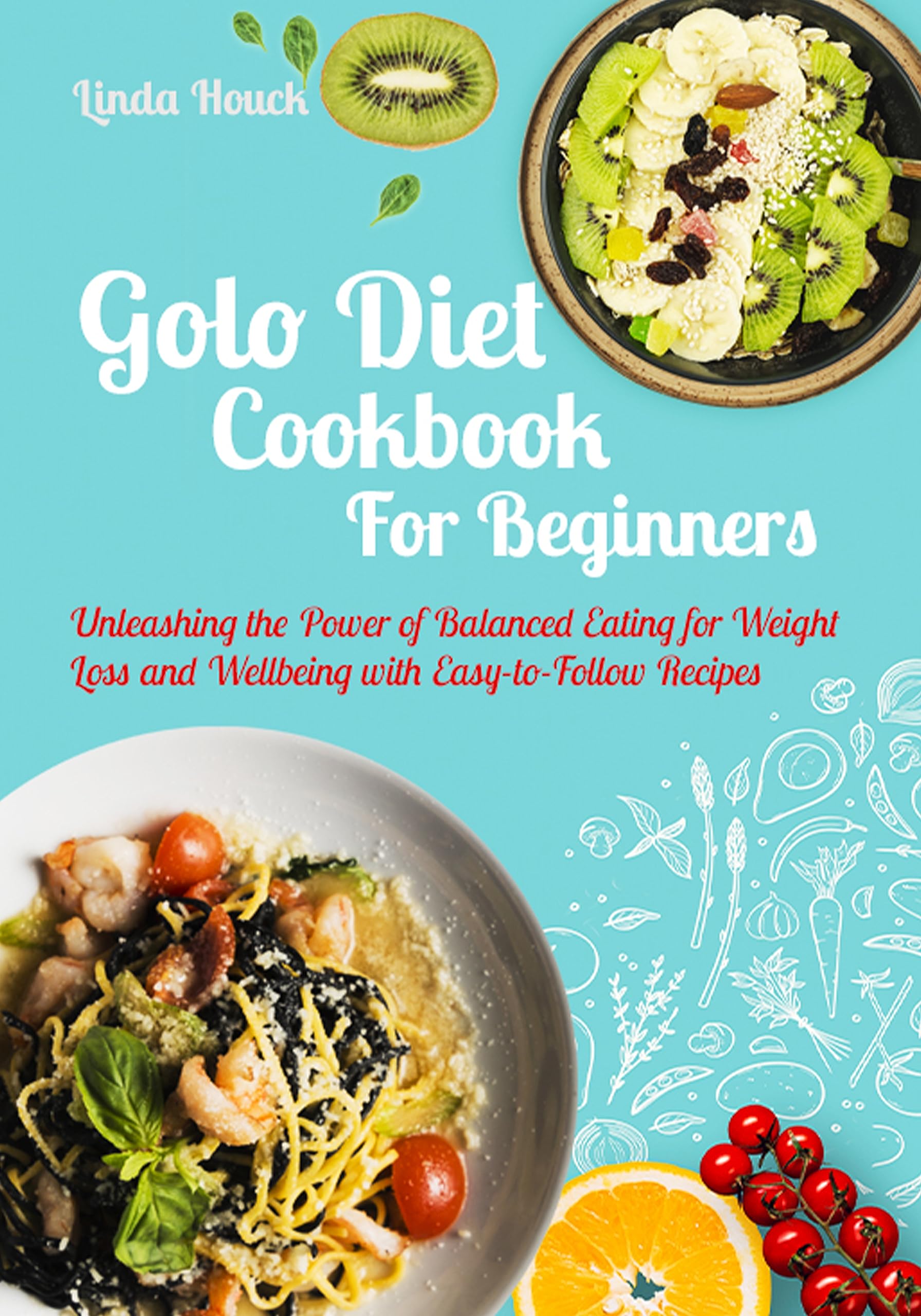 Golo Diet Cookbook for Beginners: Unleashing the Power of Balanced Eating for Weight Loss and Wellbeing with Easy-to-Follow Recipes (Color Edition)