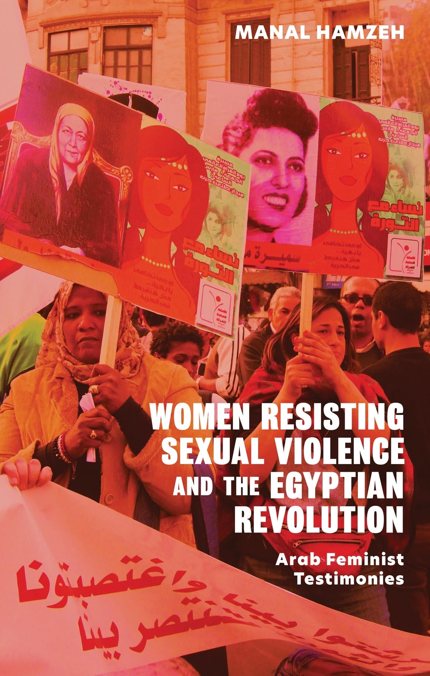 Buy Women Resisting Sexual Violence and the Egyptian Revolution: Arab Feminist Testimonies — BookShops.in