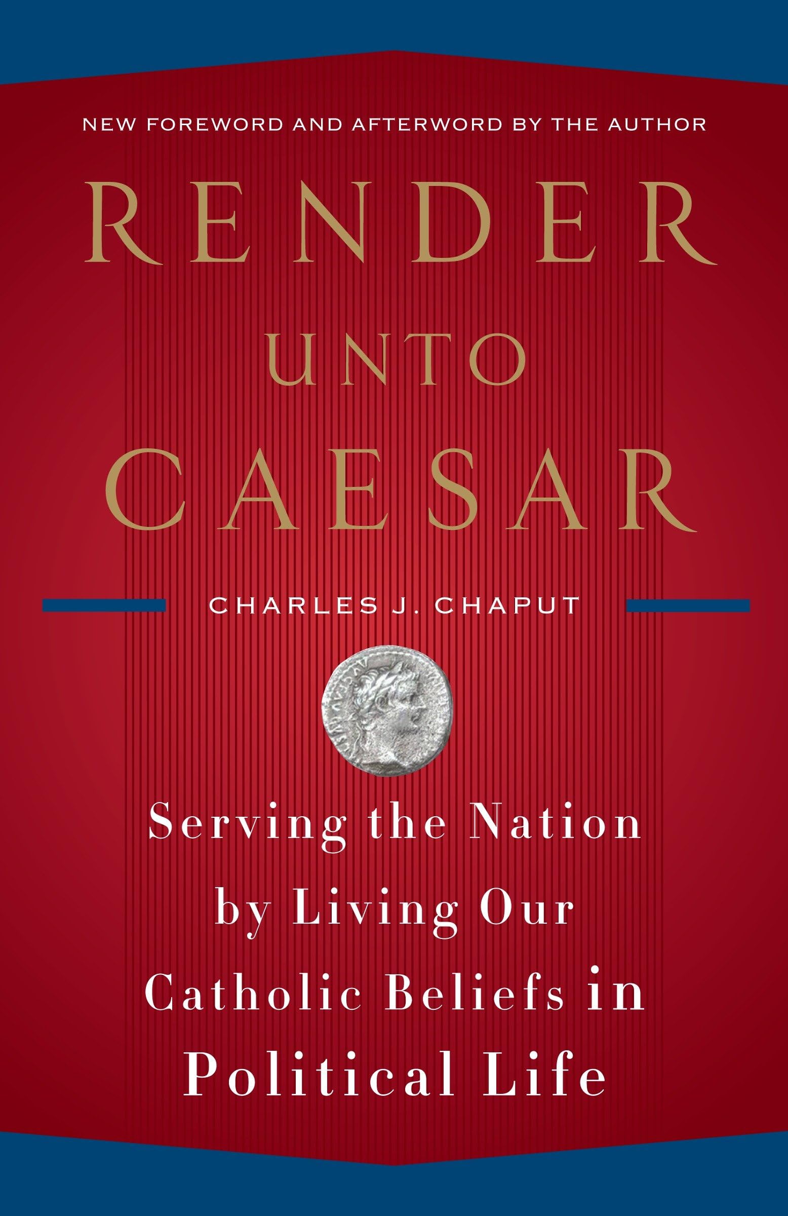 Render Unto Caesar: Serving the Nation by Living Our Catholic Beliefs in Political Life Paperback – August 4, 2009