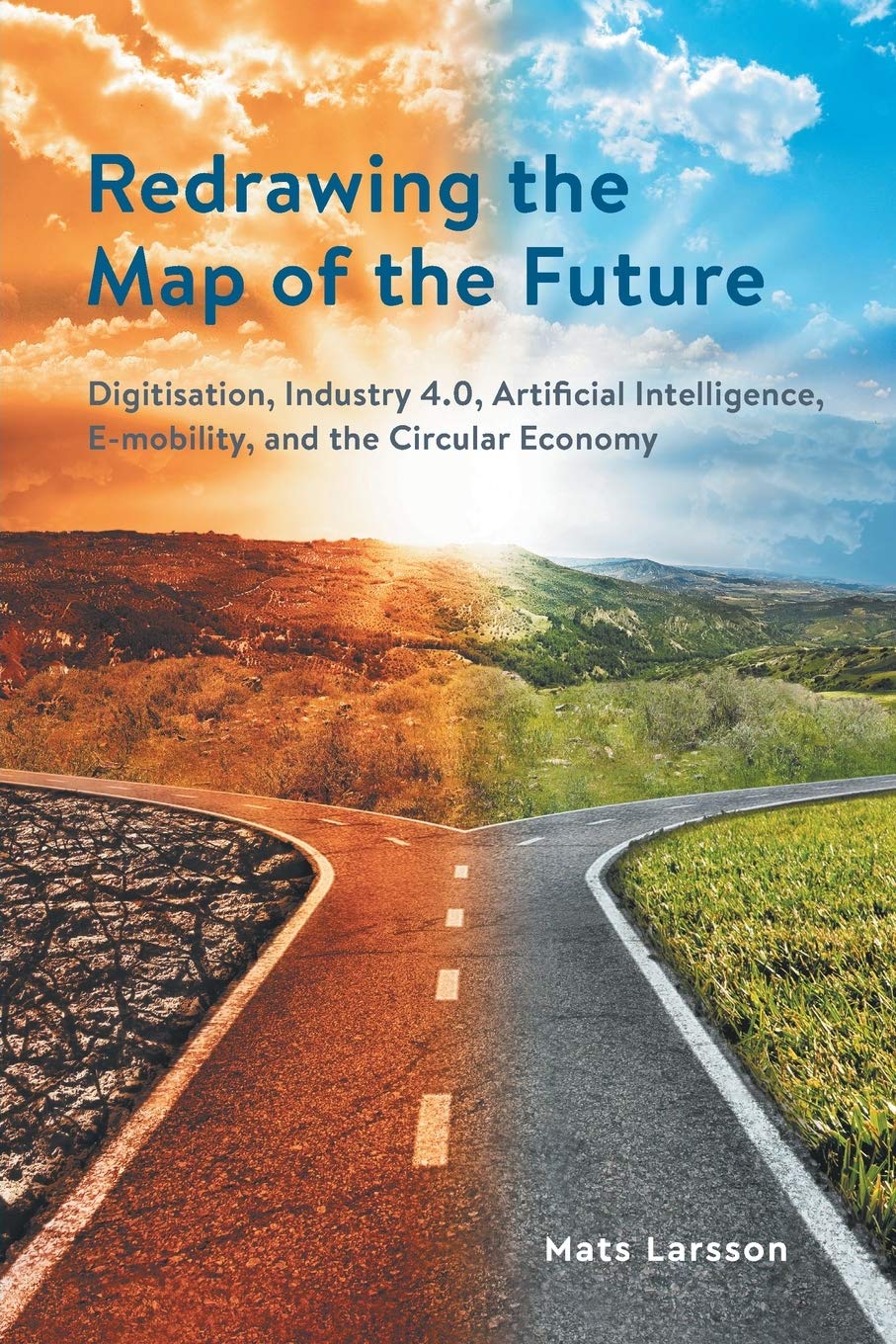 Redrawing the Map of the Future: Digitisation, Industry 4.0, Artificial Intelligence, E-mobility, and the Circular Economy