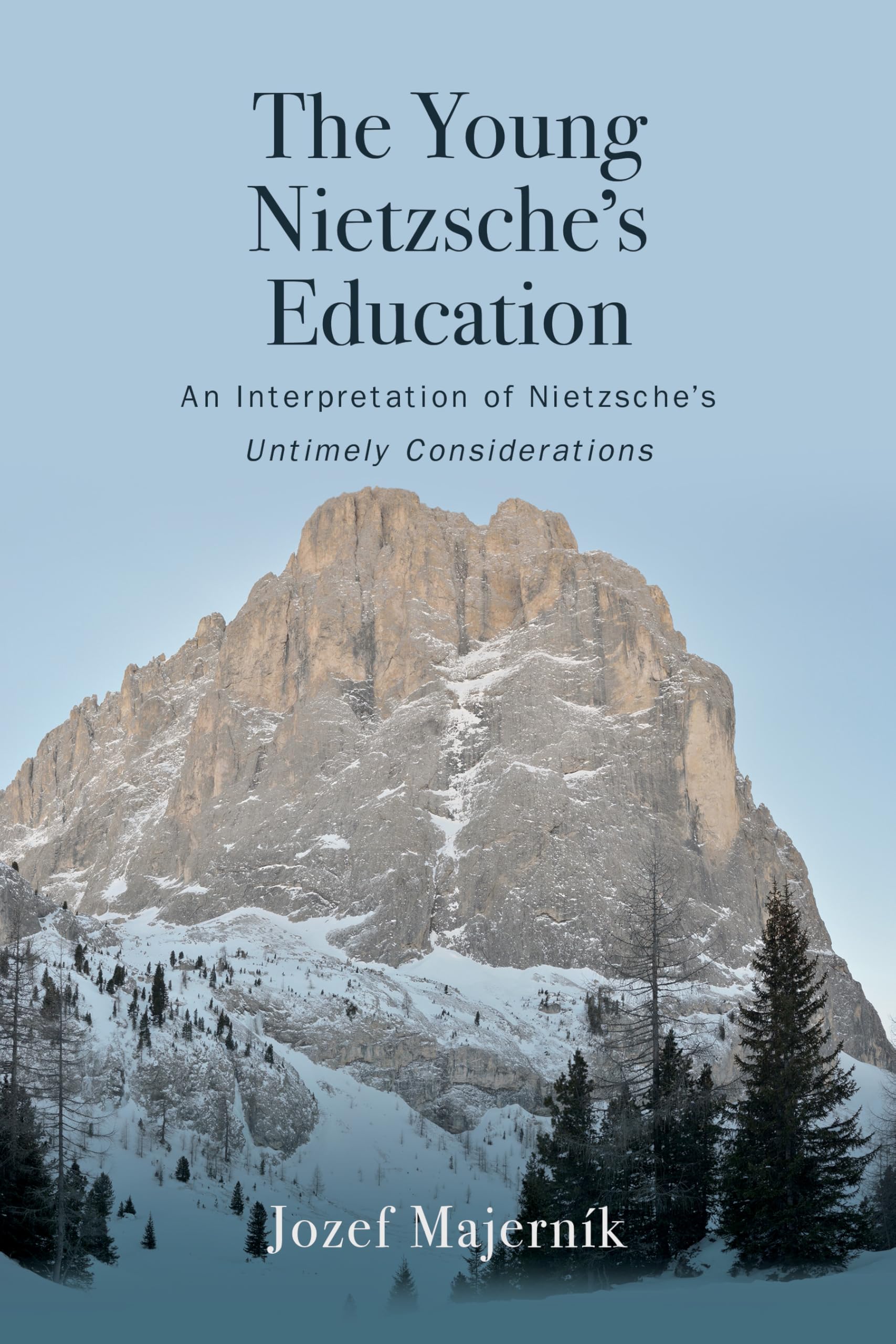 The Young Nietzsche's Education: An Interpretation of Nietzsche's Untimely Considerations