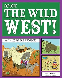 Explore the Wild West!: With 25 Great Projects (Explore Your World)