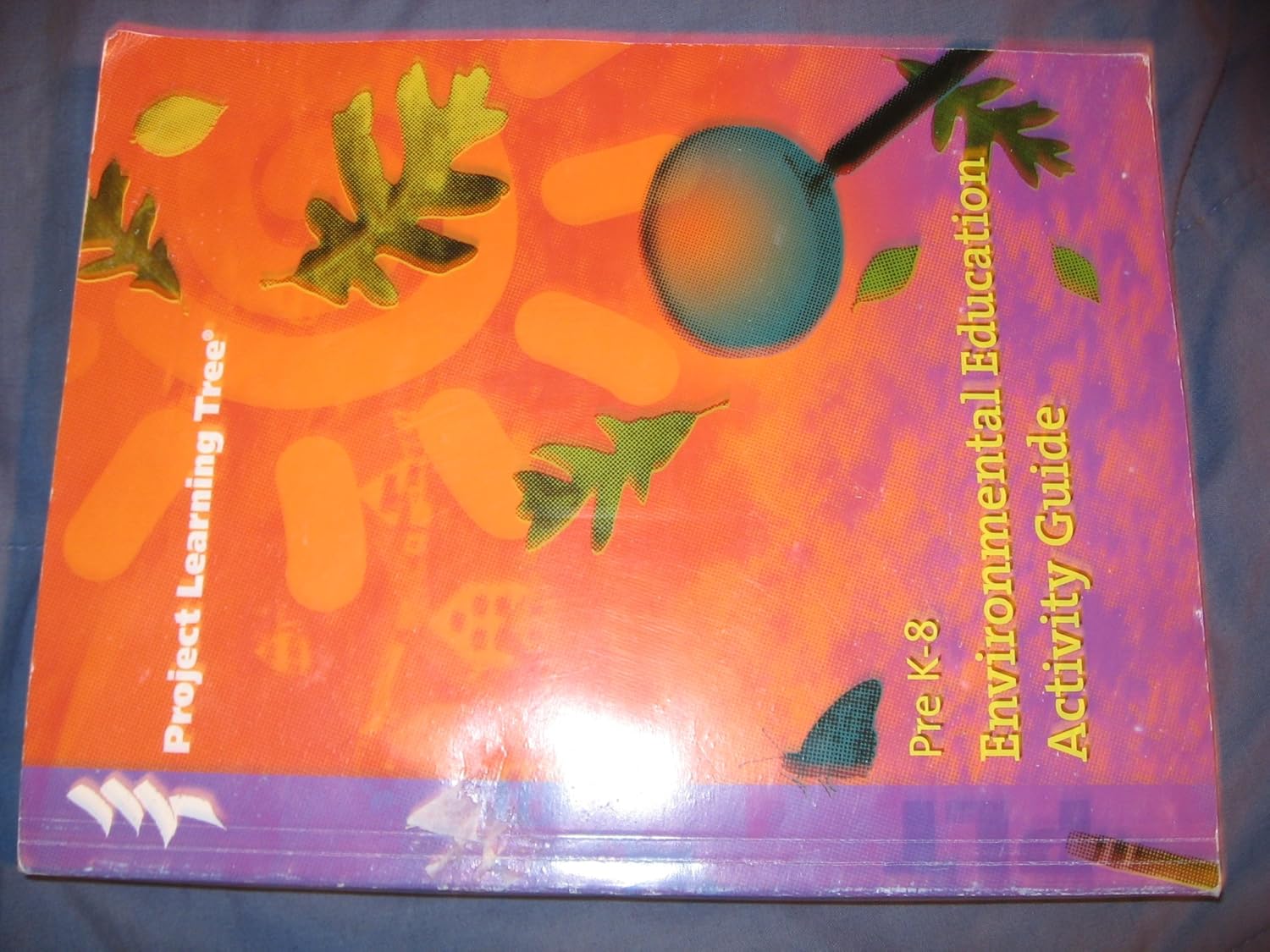 Project Learning Tree Environmental Education Activity Guide (Pre K8