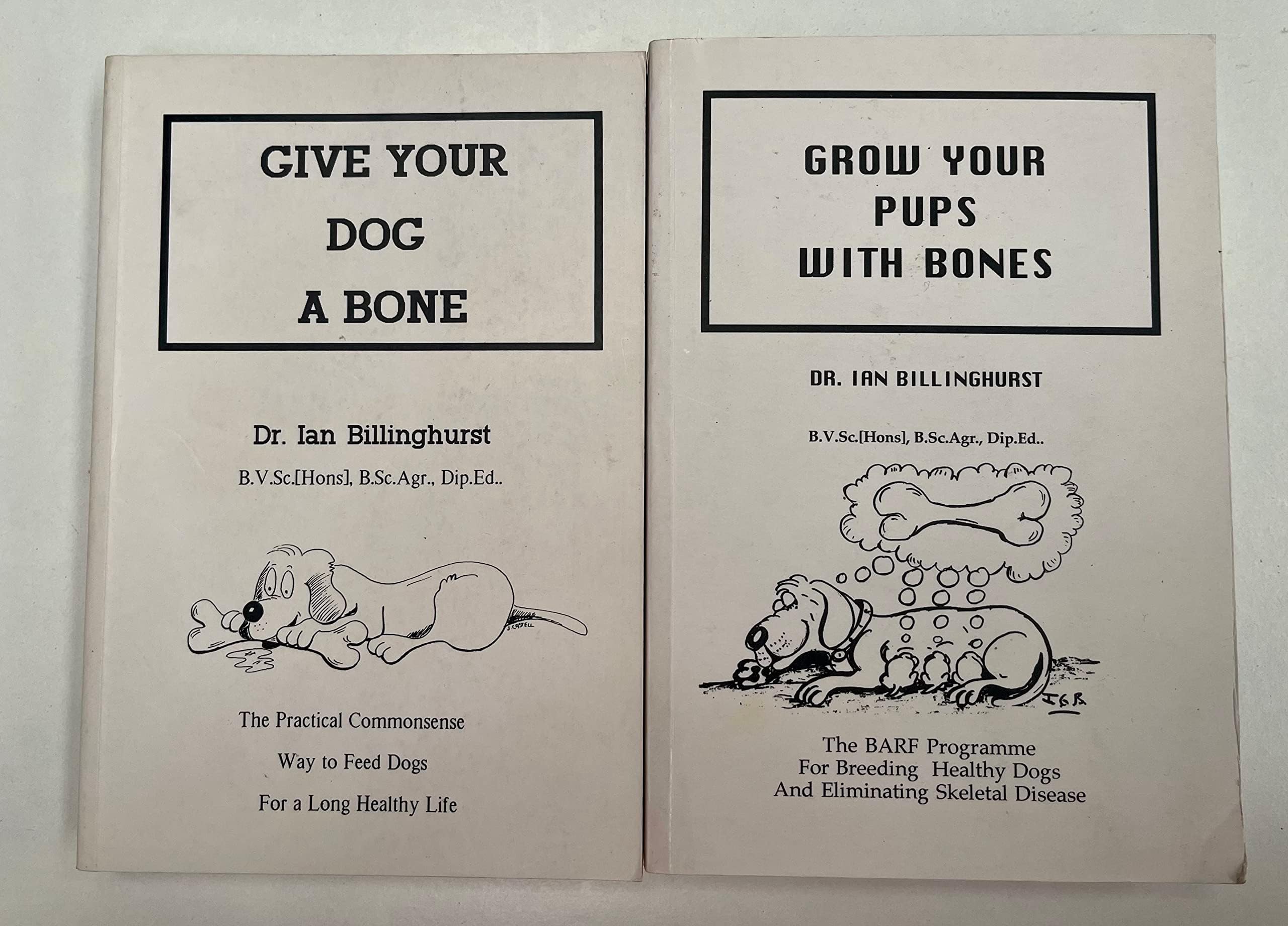 Give Your Dog a Bone: The Practical Commonsense Way to Feed Dogs for a Long Healthy Life
