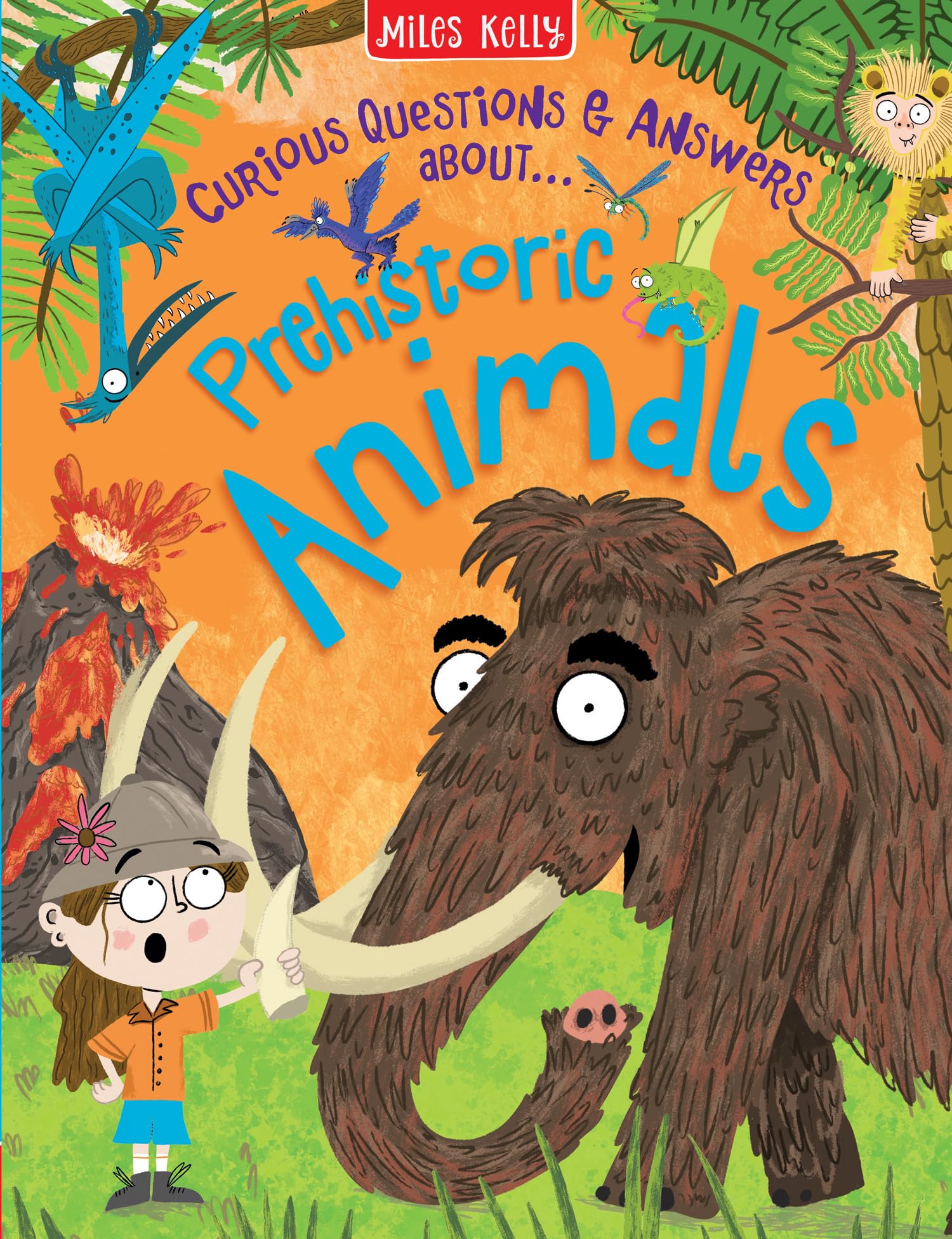 Prehistoric Animals: A Fun Non-Fiction Book of Mind-Blowing Facts for Children Aged 5 to 11 (Curious Questions & Answers about…)