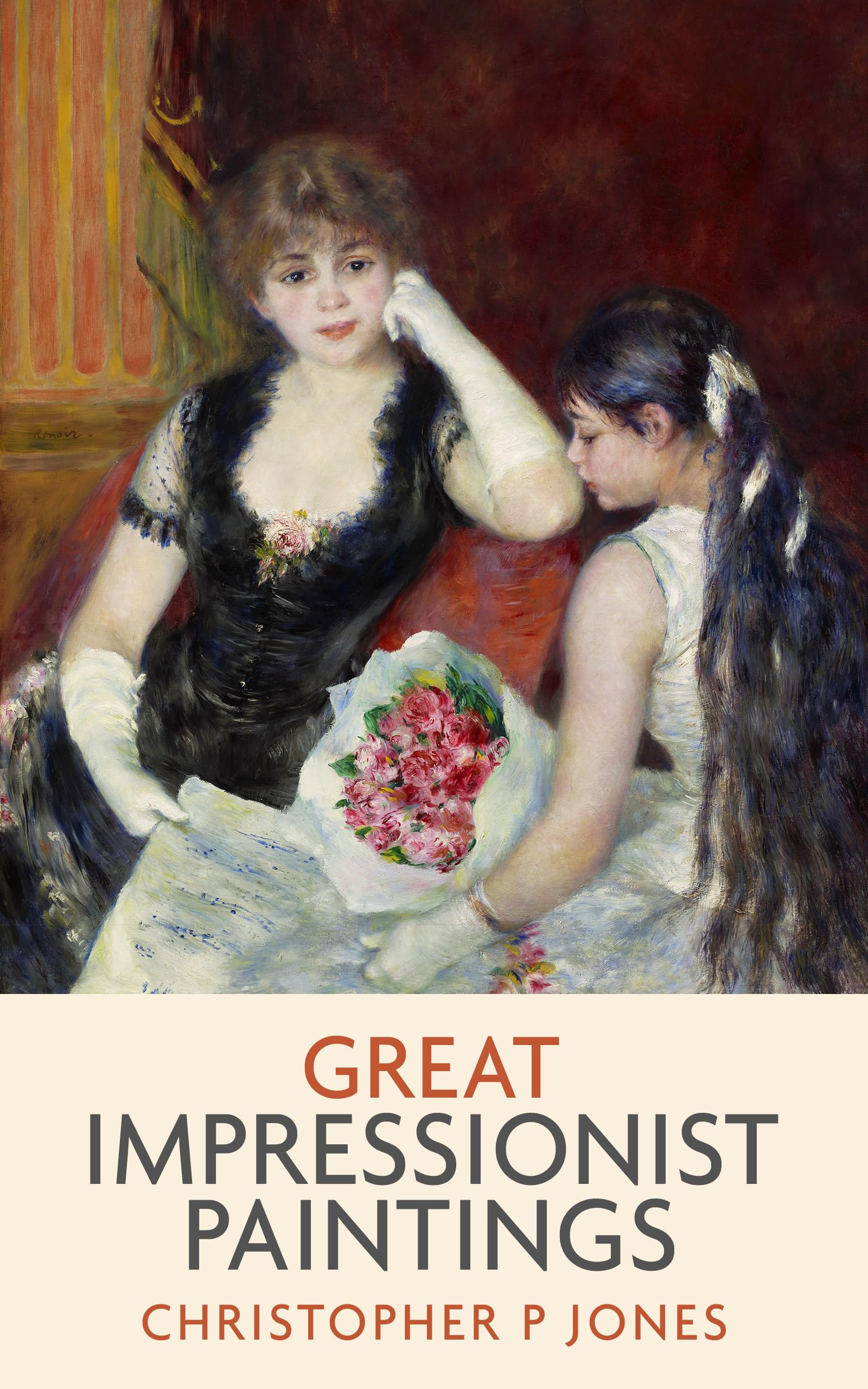 Great Impressionist Paintings: An odyssey of art by Monet, Renoir, Morisot, Pissarro and Degas (Looking at Art)
