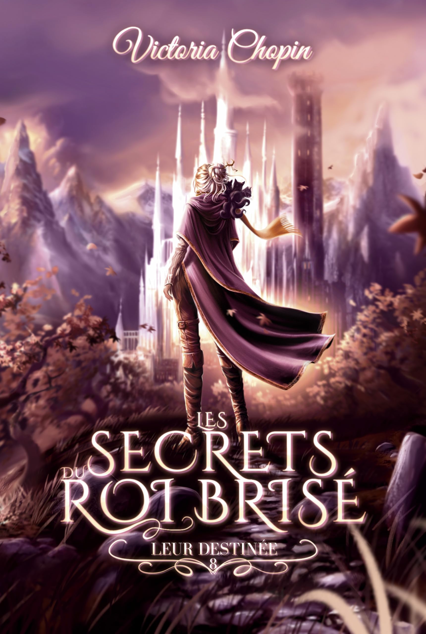 Leur destinée: Romance et fantasy urbaine – L’ultime tome de la saga: 8 (Les secrets du Roi brisé)