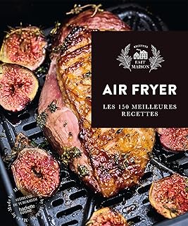 Fait Maison Hors Série Airfryer: Les 150 meilleures recettes