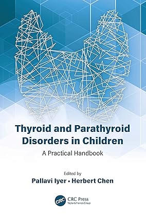 THYROID AND PARATHYROID DISORDERS IN CHILDREN A PRACTICAL HANDBOOK (PB 2021)