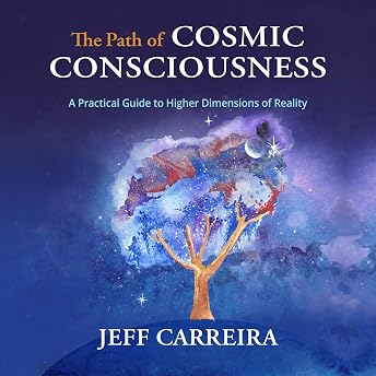 The Path of Cosmic Consciousness Audiobook by Jeff Carreira episode artwork