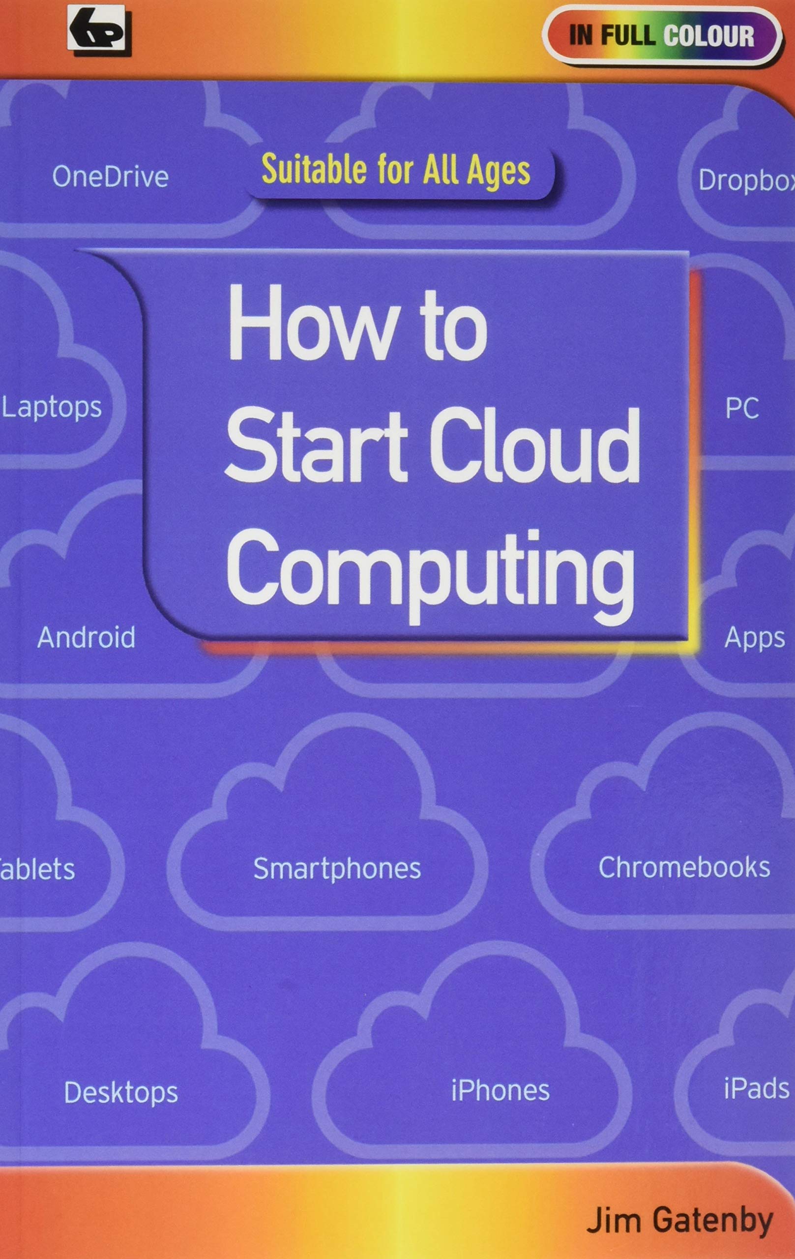 How to Start Cloud Computing by Jim Gatenby (Paperback Book)