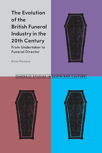 The Evolution of the British Funeral Industry in the 20th Century: From Undertaker to Funeral Director