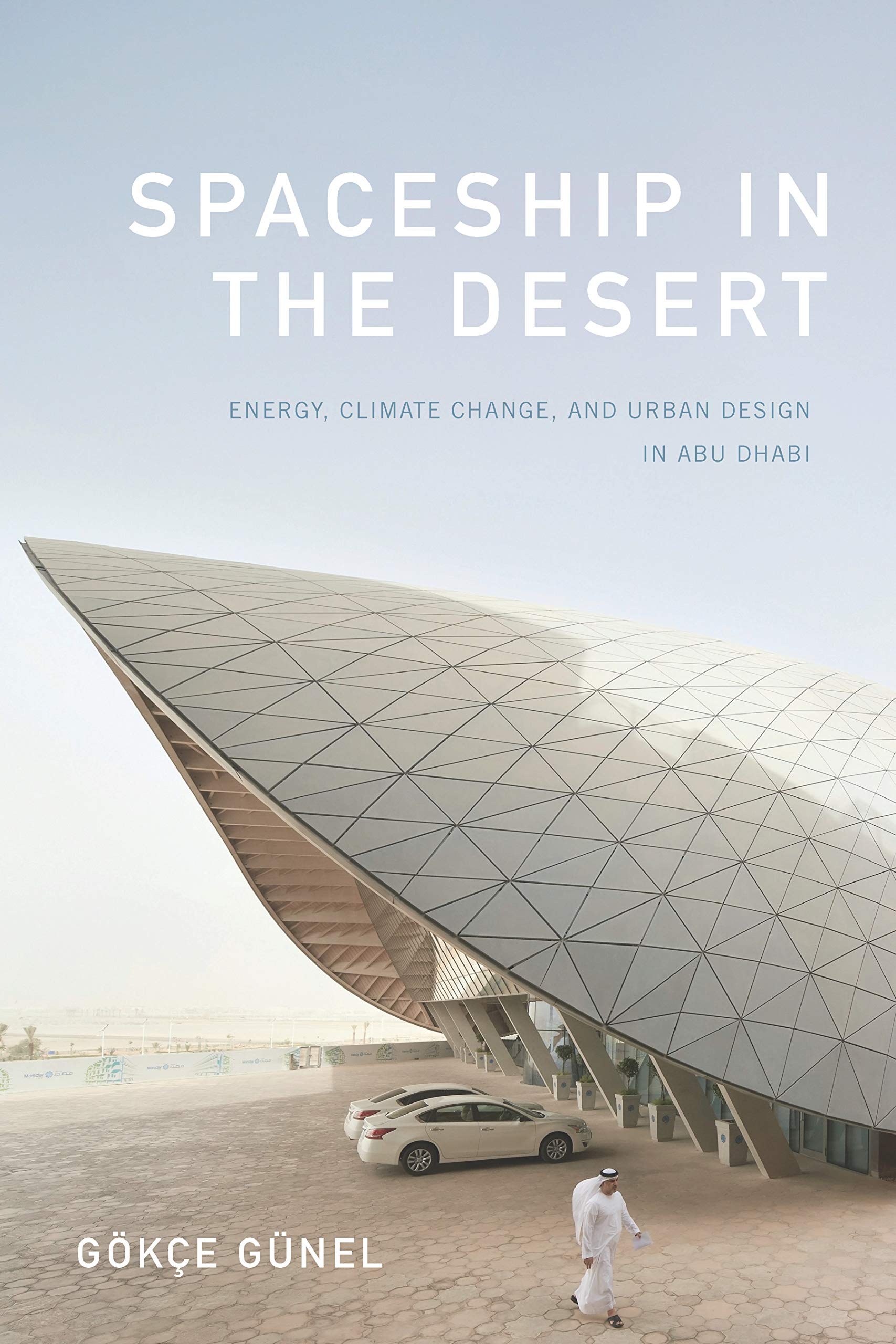 Spaceship in the Desert Abu Dhabi urban design climate change book