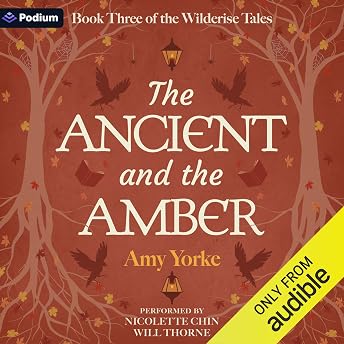 The Ancient and the Amber Audiobook by Amy Yorke episode artwork