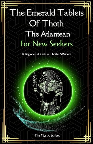The Emerald Tablets Of Thoth The Atlantean For New Seekers: A Beginner's Guide to Thoth's Wisdom