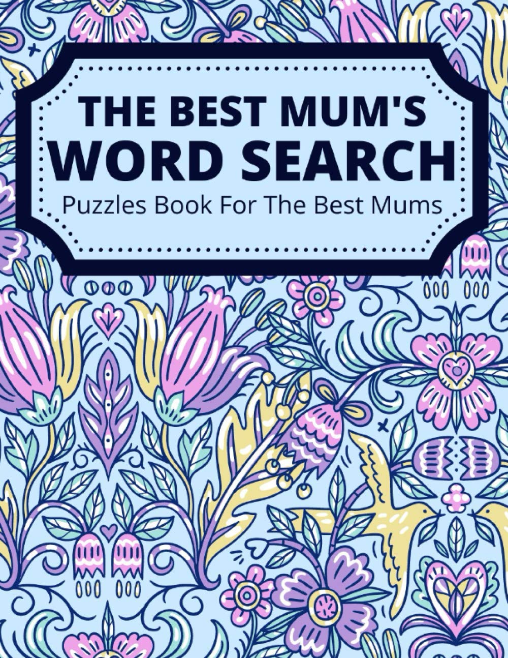 Word Search Puzzles Book For The Best Mums: Word Search Books for Adults Varied and Interesting Words