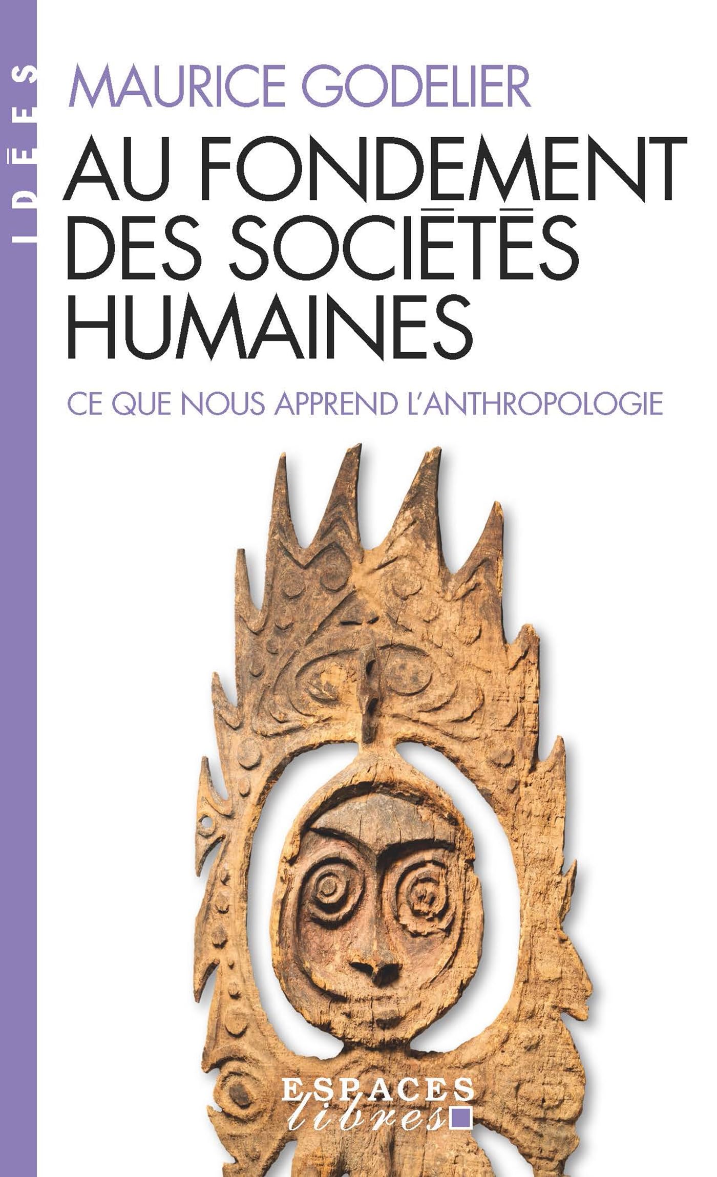 Au fondement des sociétés humaines (Espaces Libres - Idées): Ce que nous apprend l'anthropologie
