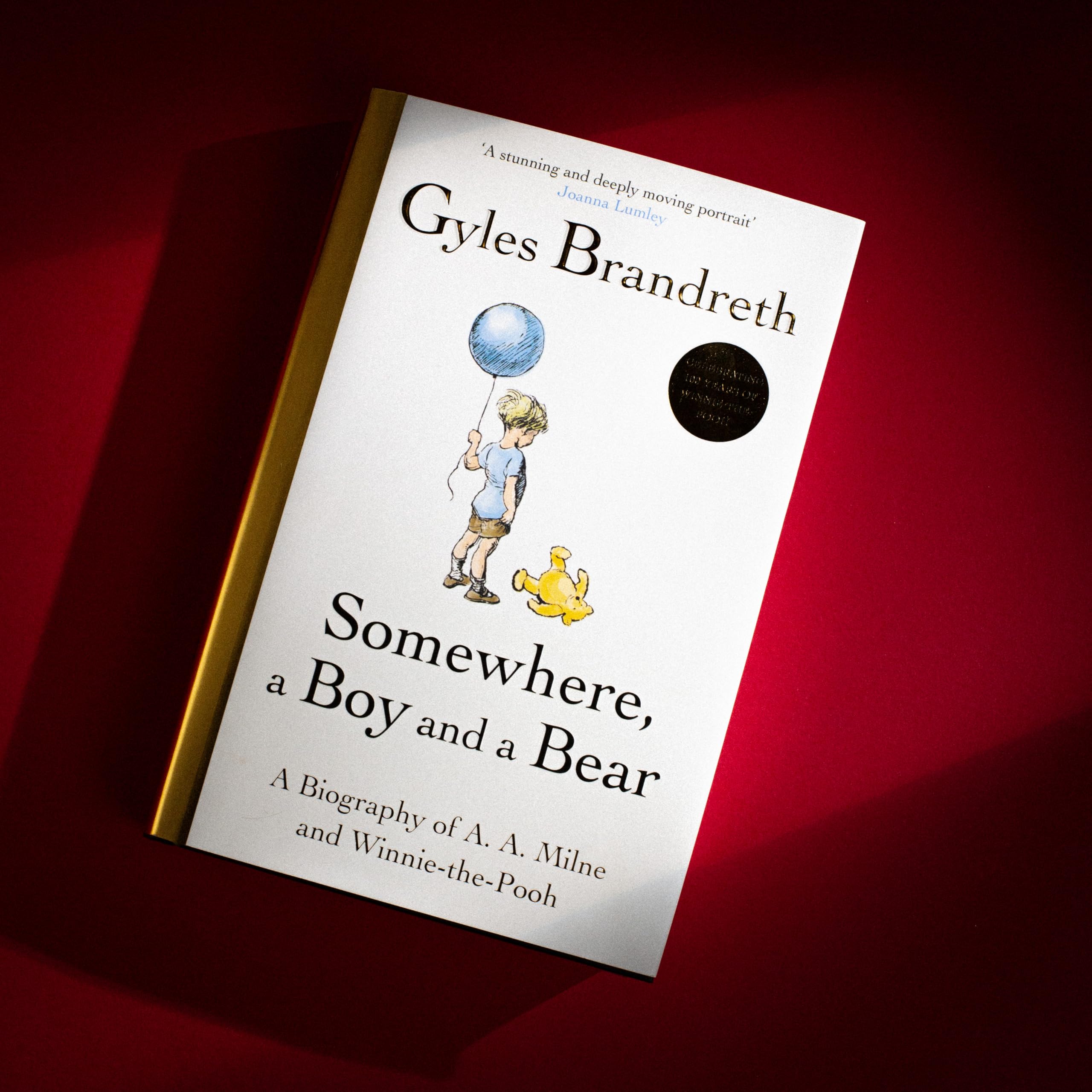 Somewhere, a Boy and a Bear: The Remarkable Life of A.A. Milne and the Legacy of Winnie the Pooh