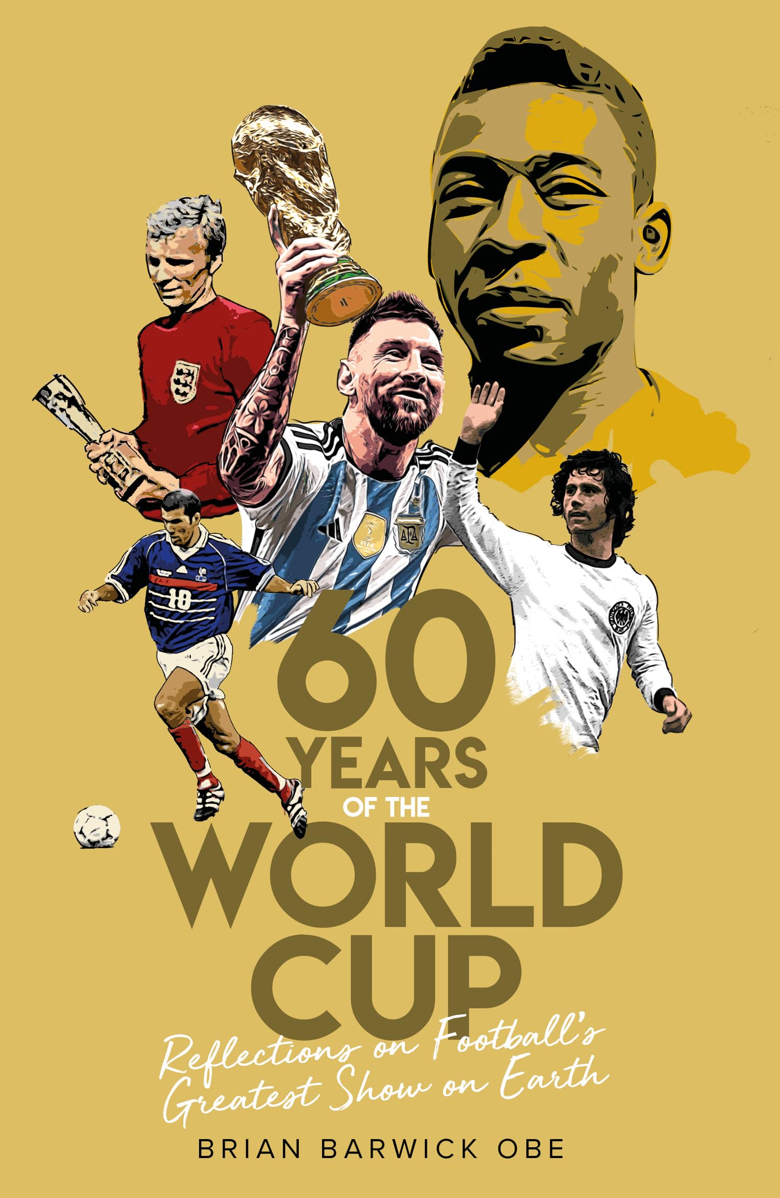 Sixty Years of the World Cup: Reflections on Football’s Greatest Show on Earth