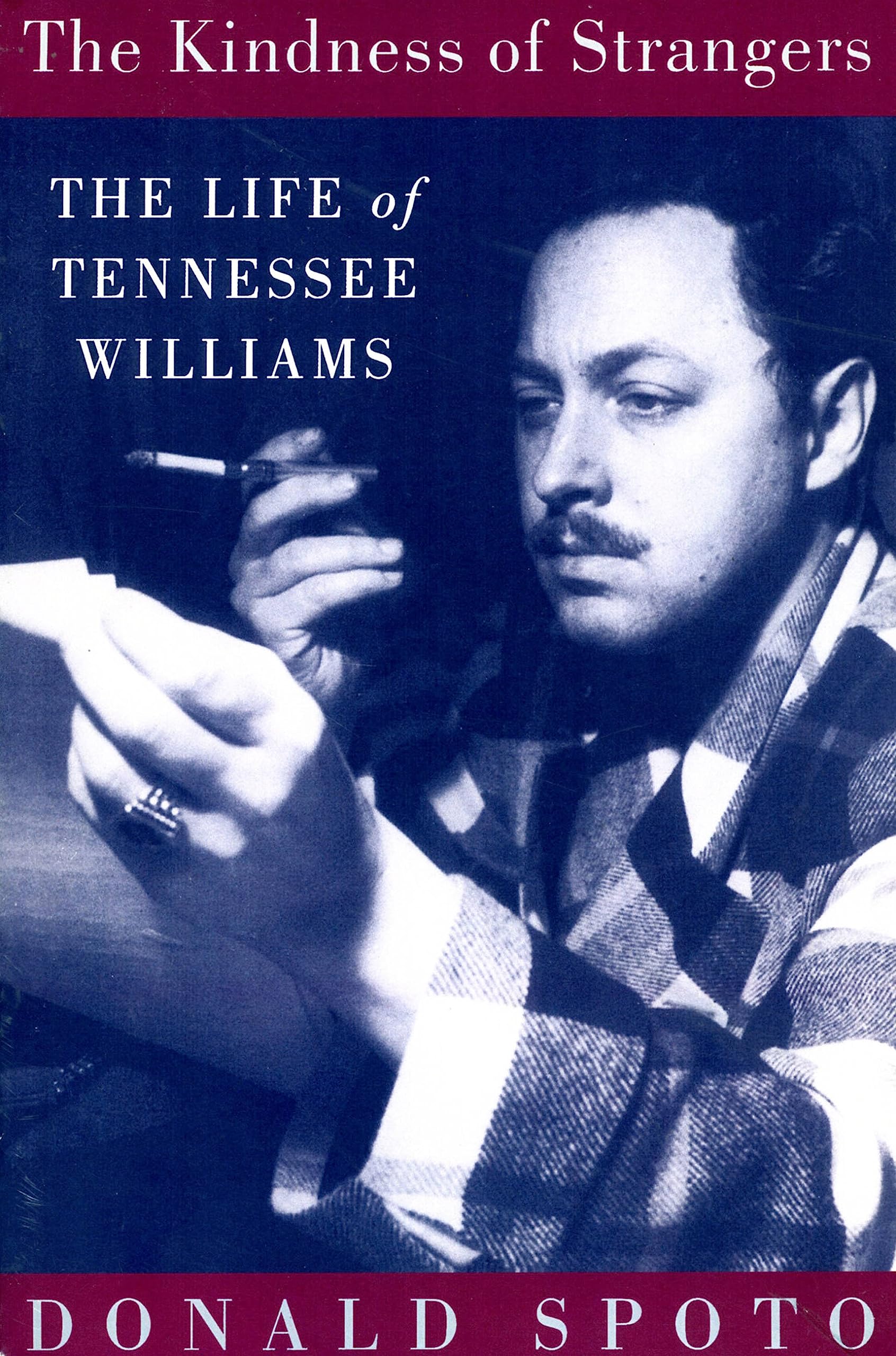 The Kindness Of Strangers: The Life Of Tennessee Williams.by Spoto New<|