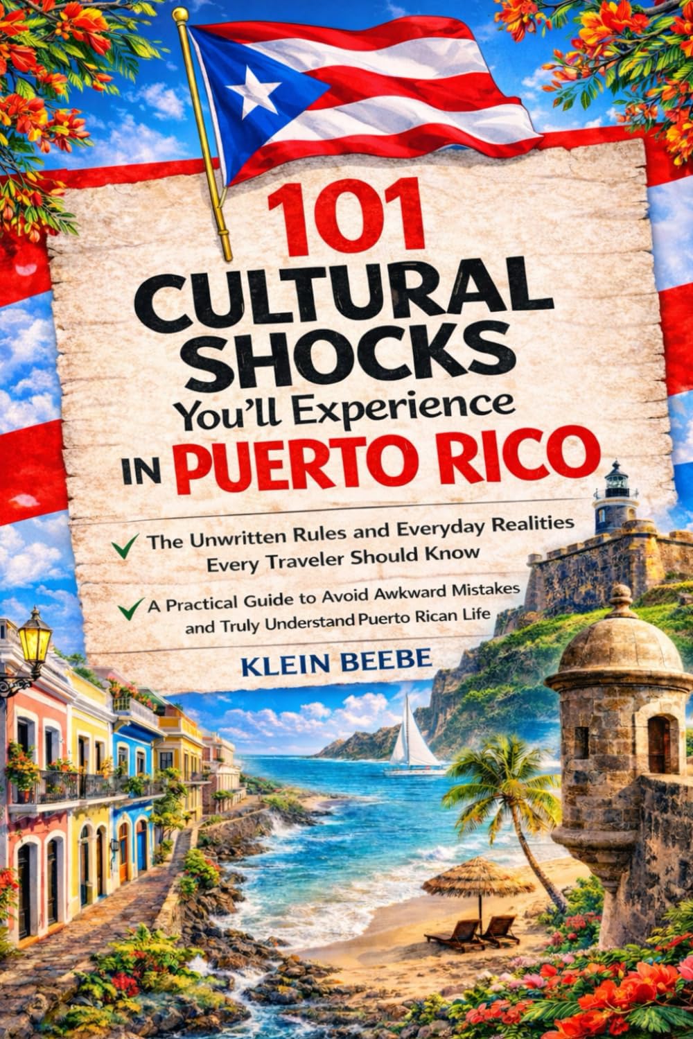 101 Cultural Shocks You’ll Experience in Puerto Rico: The Unwritten Rules and Everyday Realities Every Traveler Should Know— A Practical Guide to ... and Truly Understand Puerto Rican Life