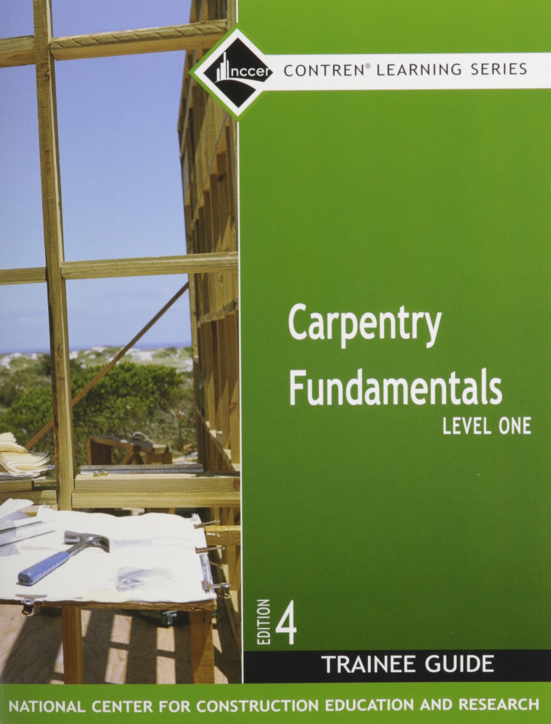 Carpentry Fundamentals Level 1 Trainee Guide, Paperback (4th Edition)