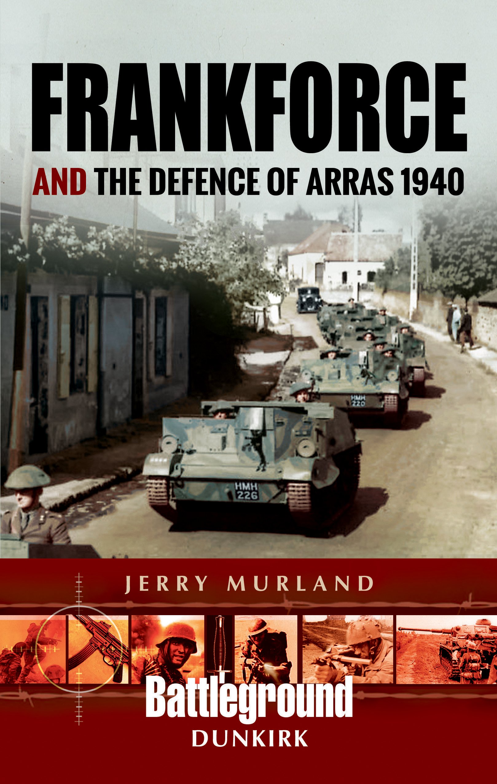 Frankforce and the Defence of Arras 1940 by Jerry Murland PAPERBACK
