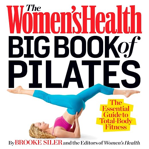 The Women's Health Big Book of Pilates: The Essential Guide to Total Body Fitness