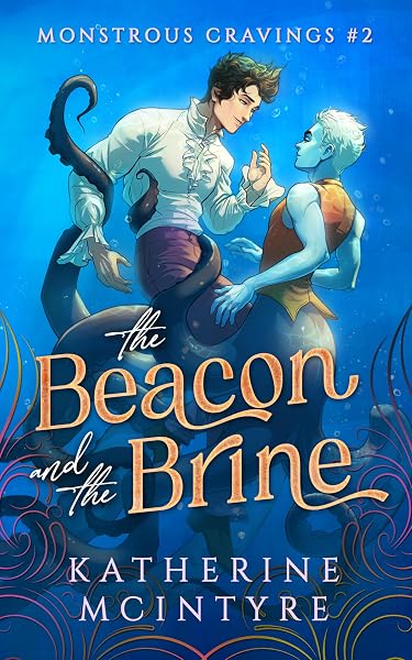 Cover of The Beacon and the Brine (Monstrous Cravings Book 2) by Katherine McIntyre