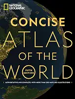 National Geographic Concise Atlas of the World, 5th Edition: Authoritative and Complete, with More Than 200 Maps and Illustrations