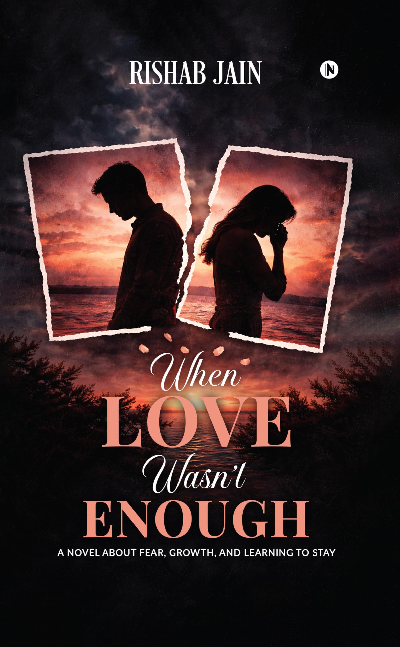 When Love Wasn’t Enough: A Novel About Fear, Growth, and Learning to Stay