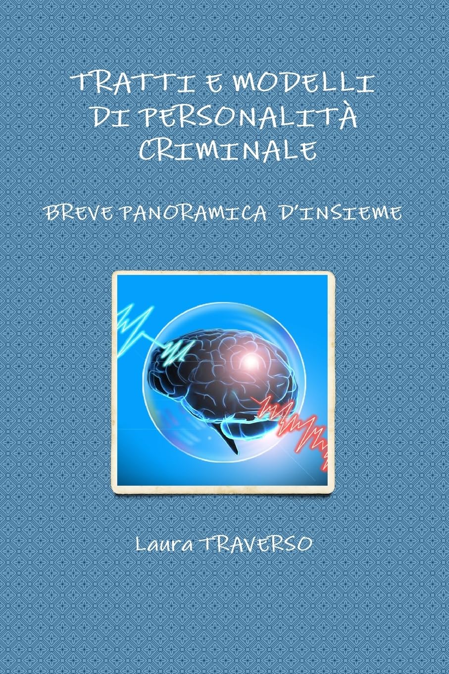 TRATTI E MODELLI DI PERSONALITÀ CRIMINALE: BREVE PANORAMICA D'INSIEME