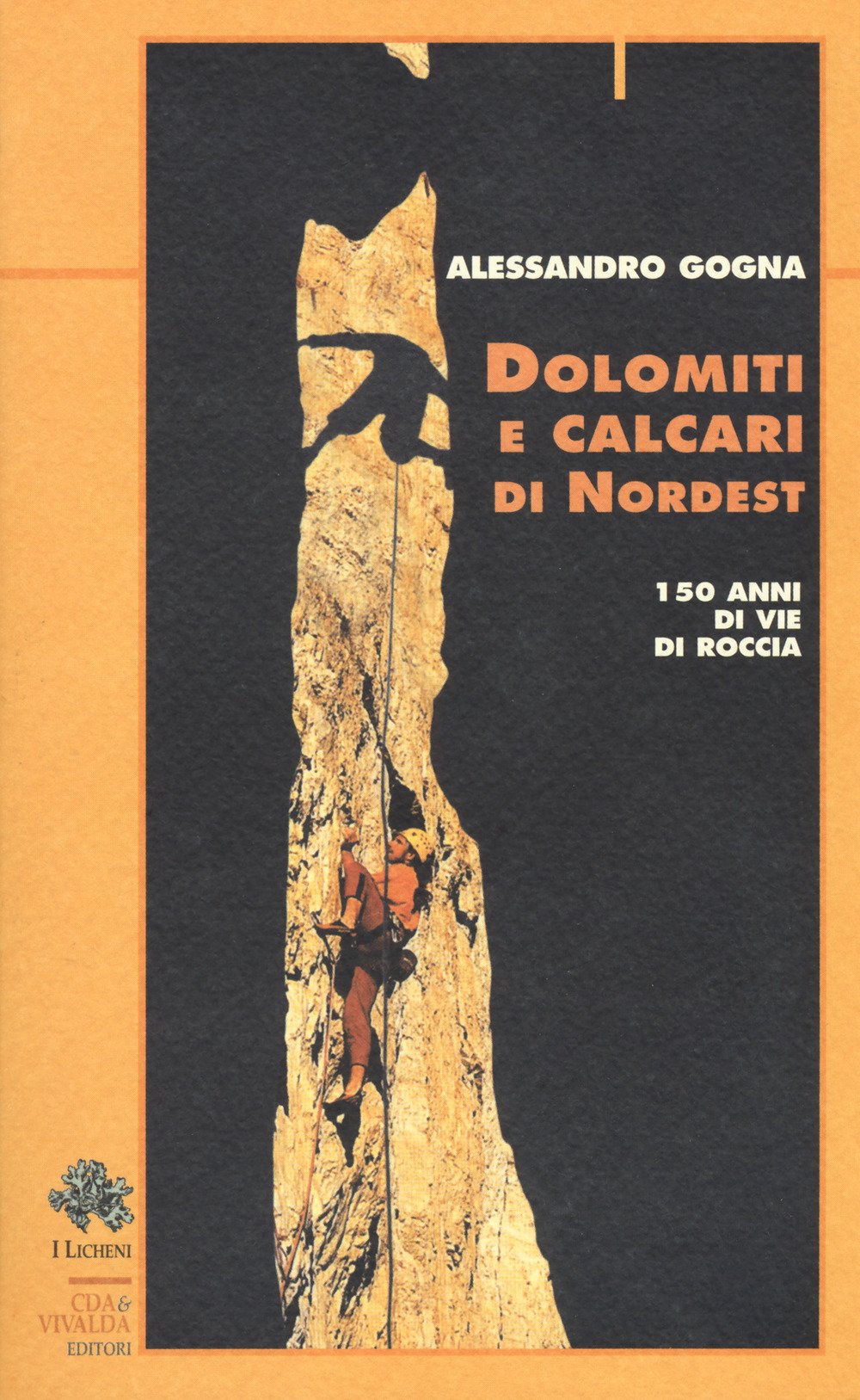 Dolomiti E Calcari Di Nordest. 150 Anni Di Vie Di Roccia - 4