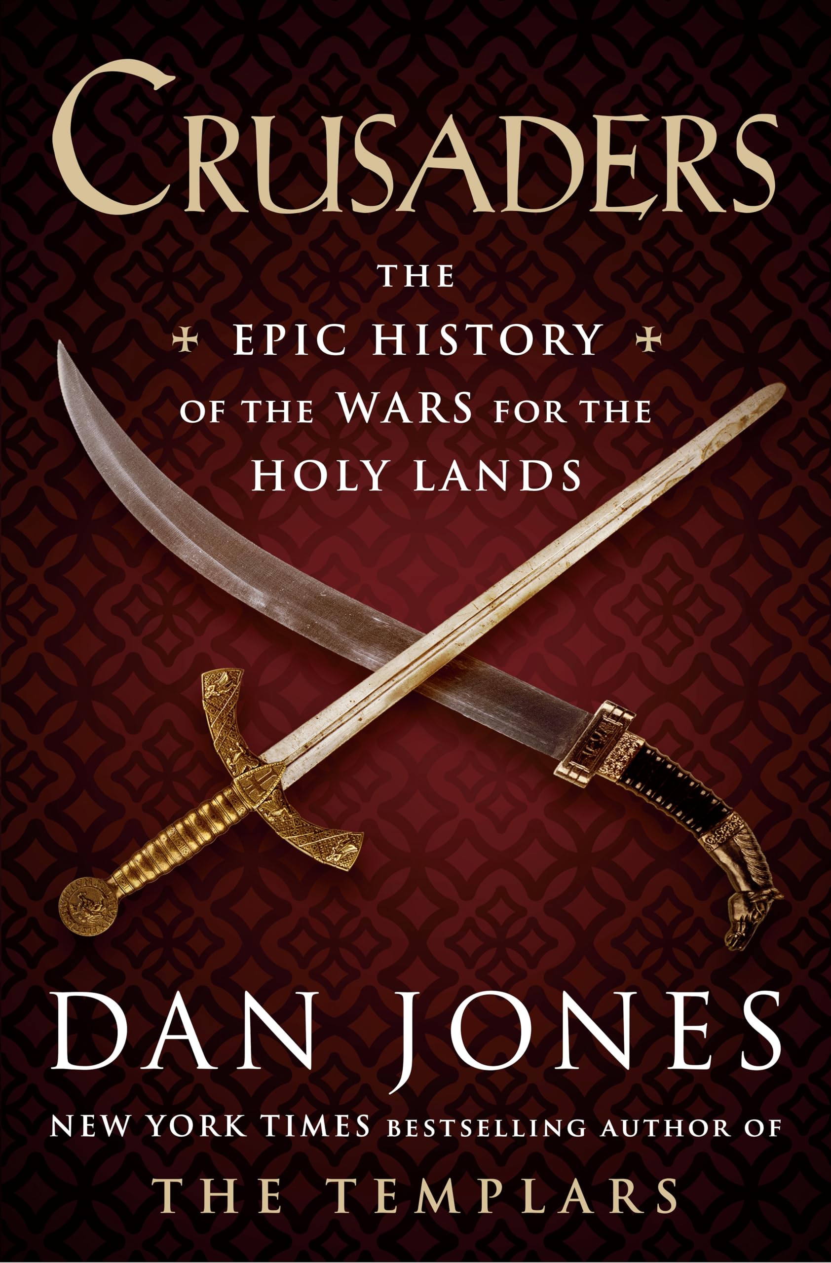 Crusaders: The Epic History of the Wars for the Holy Lands Hardcover – October 1, 2019