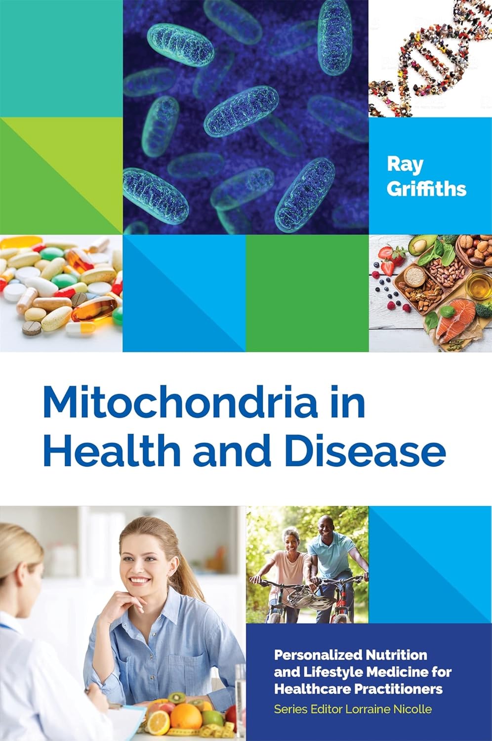 Mitochondria in Health and Disease: Personalized Nutrition for Healthcare Practitioners (Personalized Nutrition and Lifestyle Medicine for Healthcare Practitioners)      Hardcover – April 19, 2018