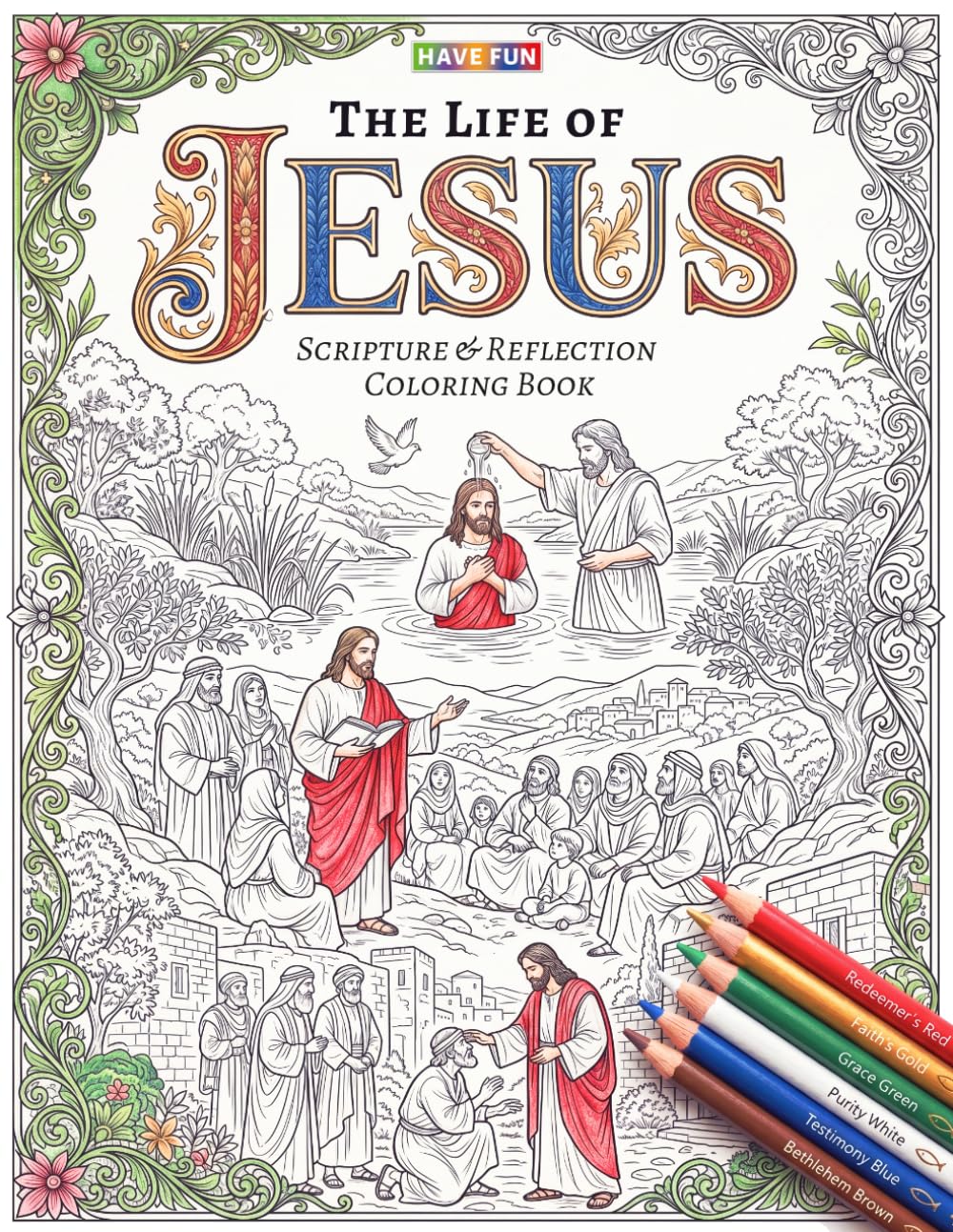 The Life of Jesus: Christian Coloring Book for Adults with Bible Scriptures, Devotional Reflections and Journaling Pages: 50 Inspirational Biblical ... Reflect, Pray and Meditate on Christ’s Story