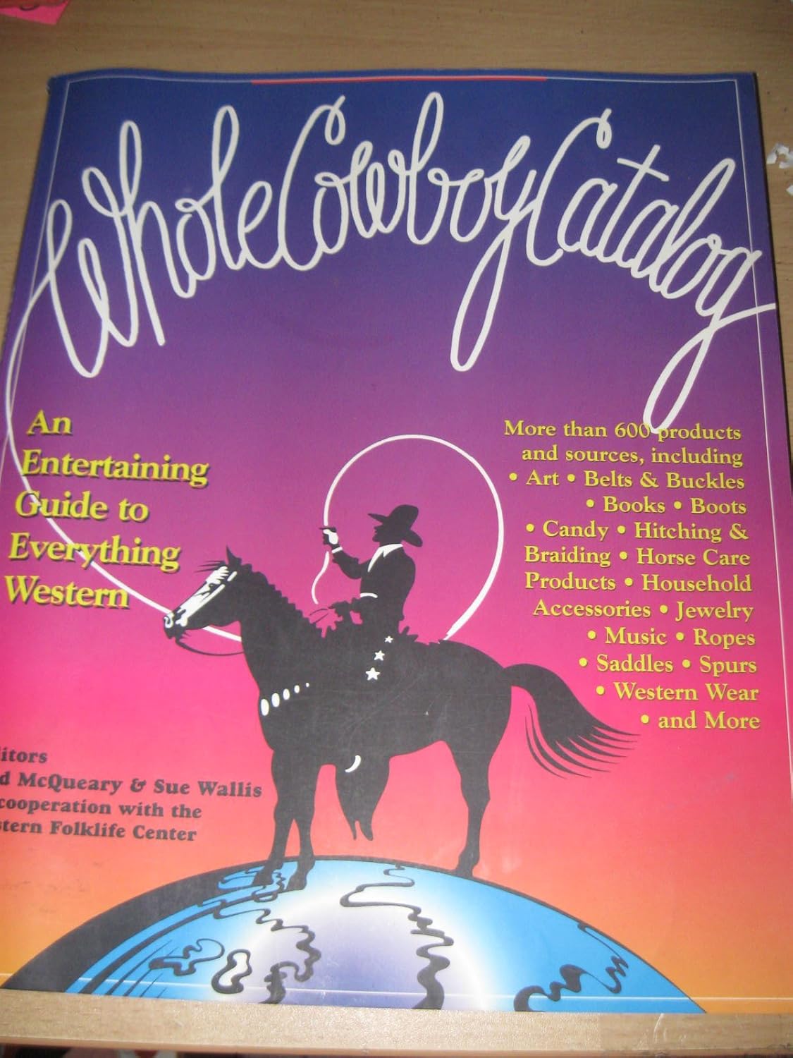 Whole Cowboy Catalog An Entertaining Guide to Everything Western
