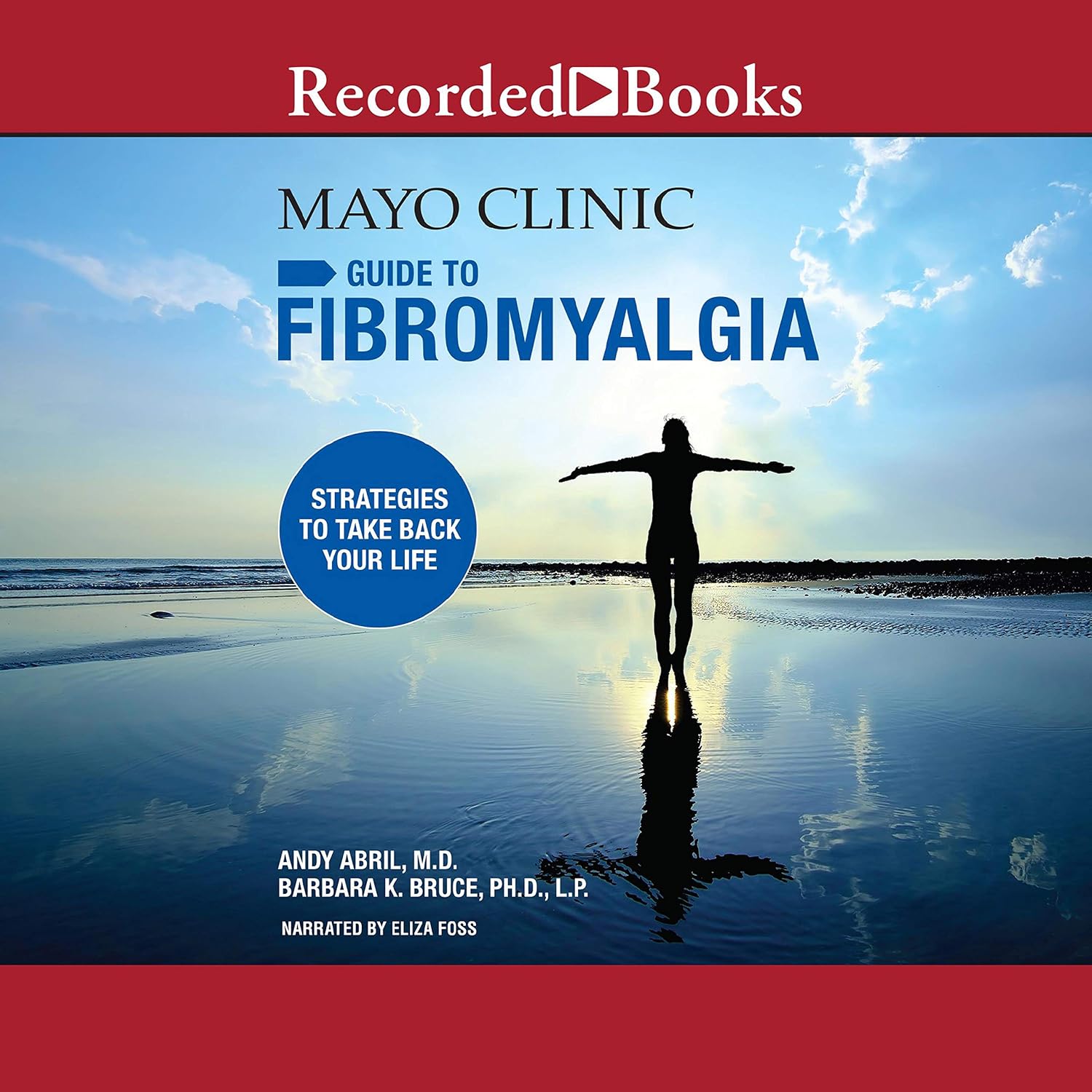 The Mayo Clinic Guide to Fibromyalgia: Strategies to Take Back Your ...