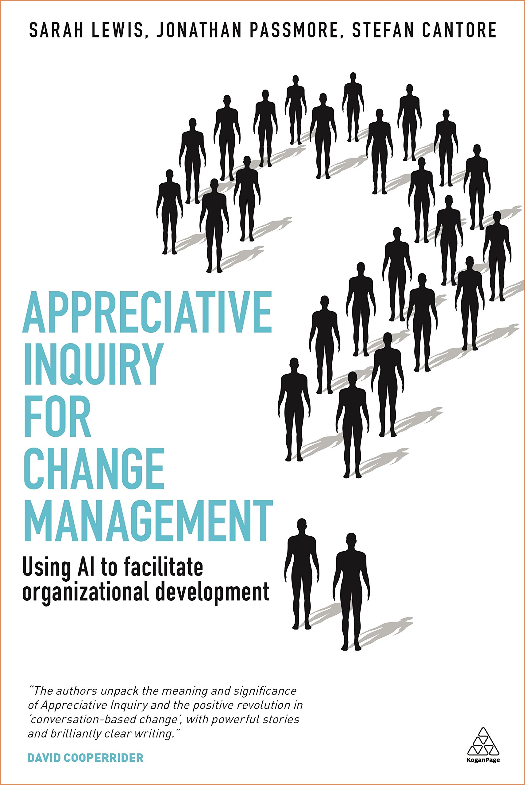 Appreciative Inquiry for Change Management: Using Ai to Facilitate Organizational Development