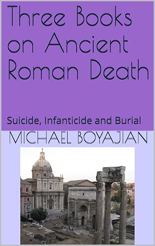 Three Books on Ancient Roman Death: Suicide, Infanticide and Burial