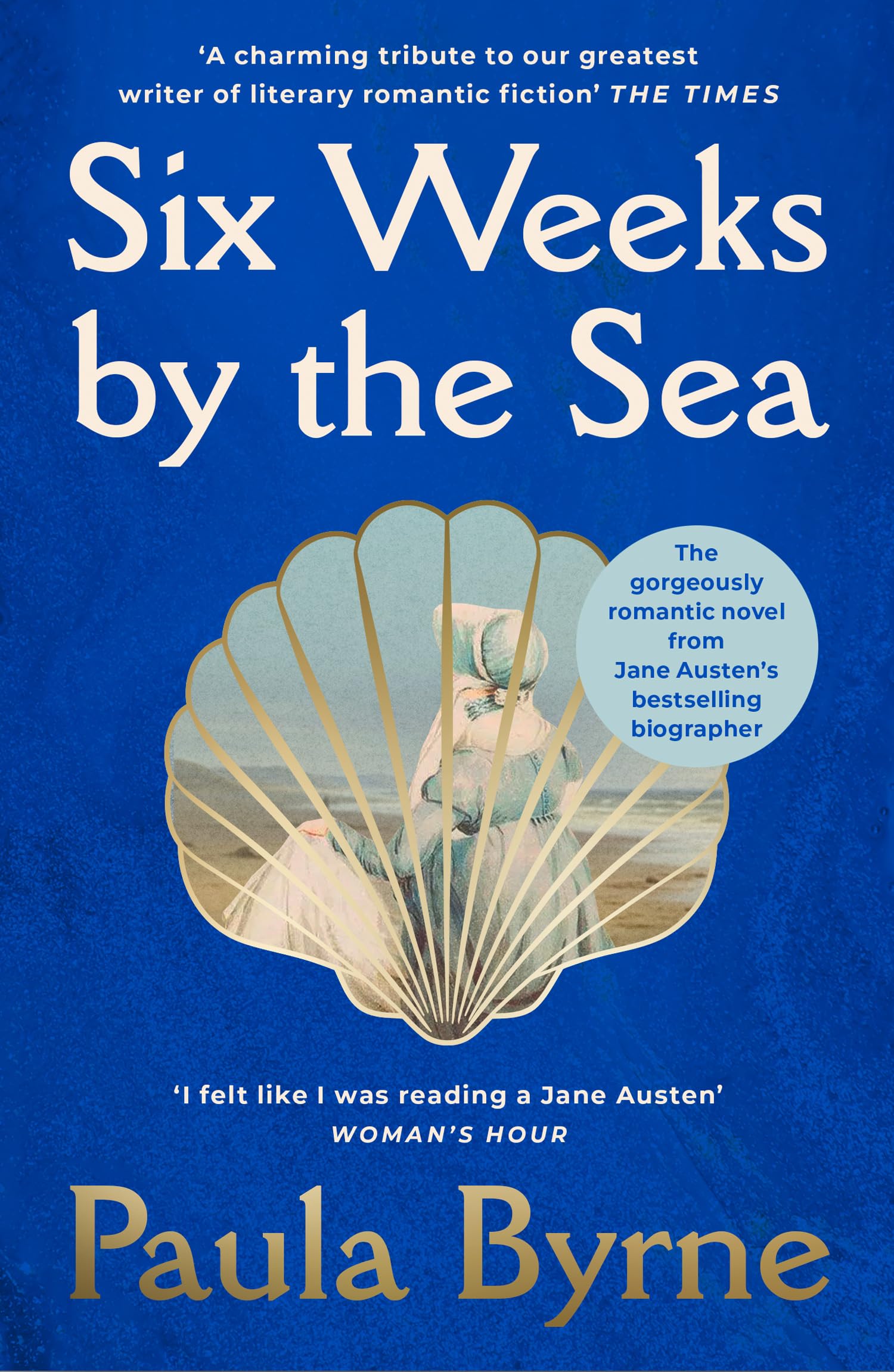 Six Weeks by the Sea: A gorgeous escapist novel from her acclaimed biographer about the summer Jane Austen fell in love