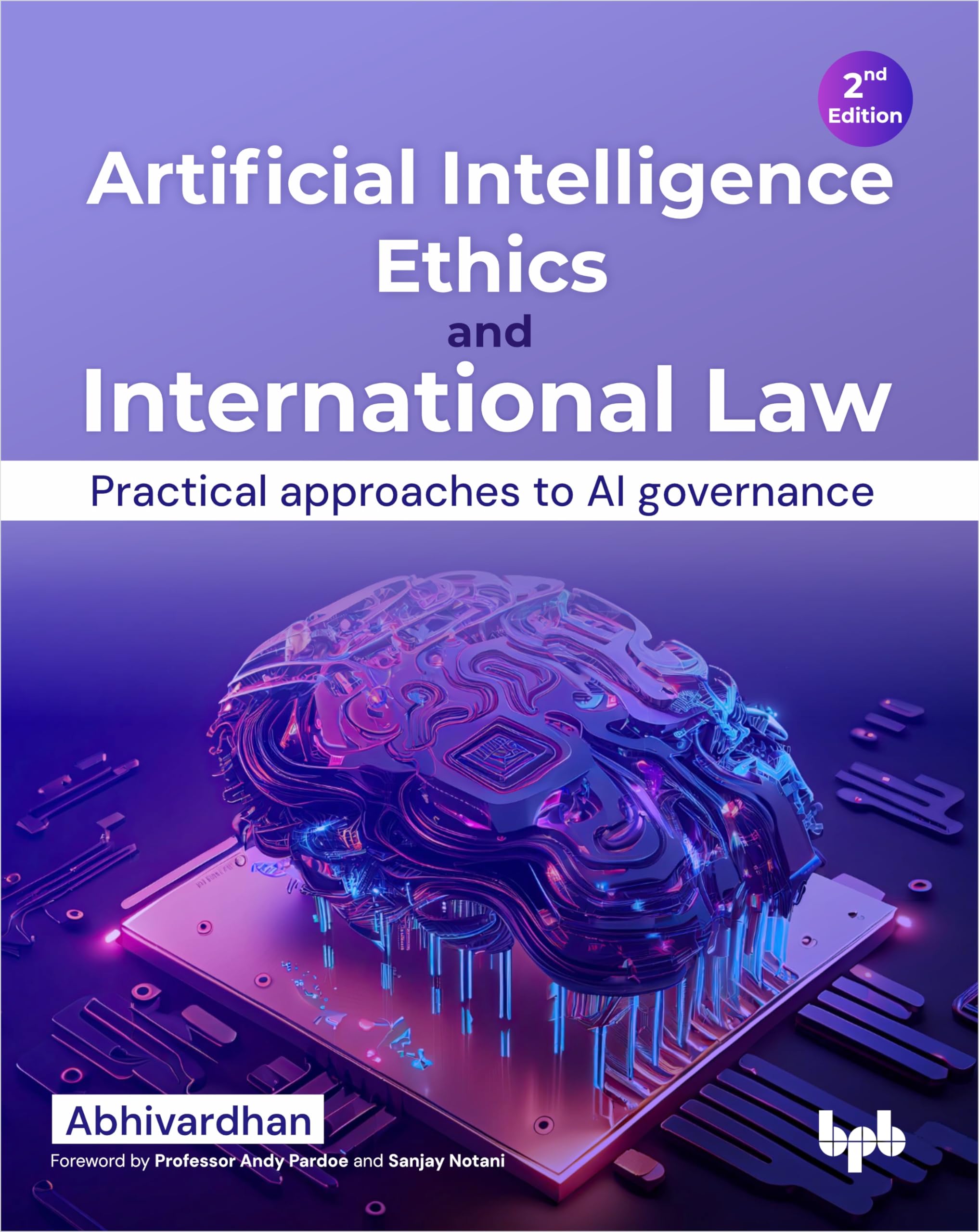 Artificial Intelligence Ethics and International Law: Practical approaches to AI governance - 2nd Edition