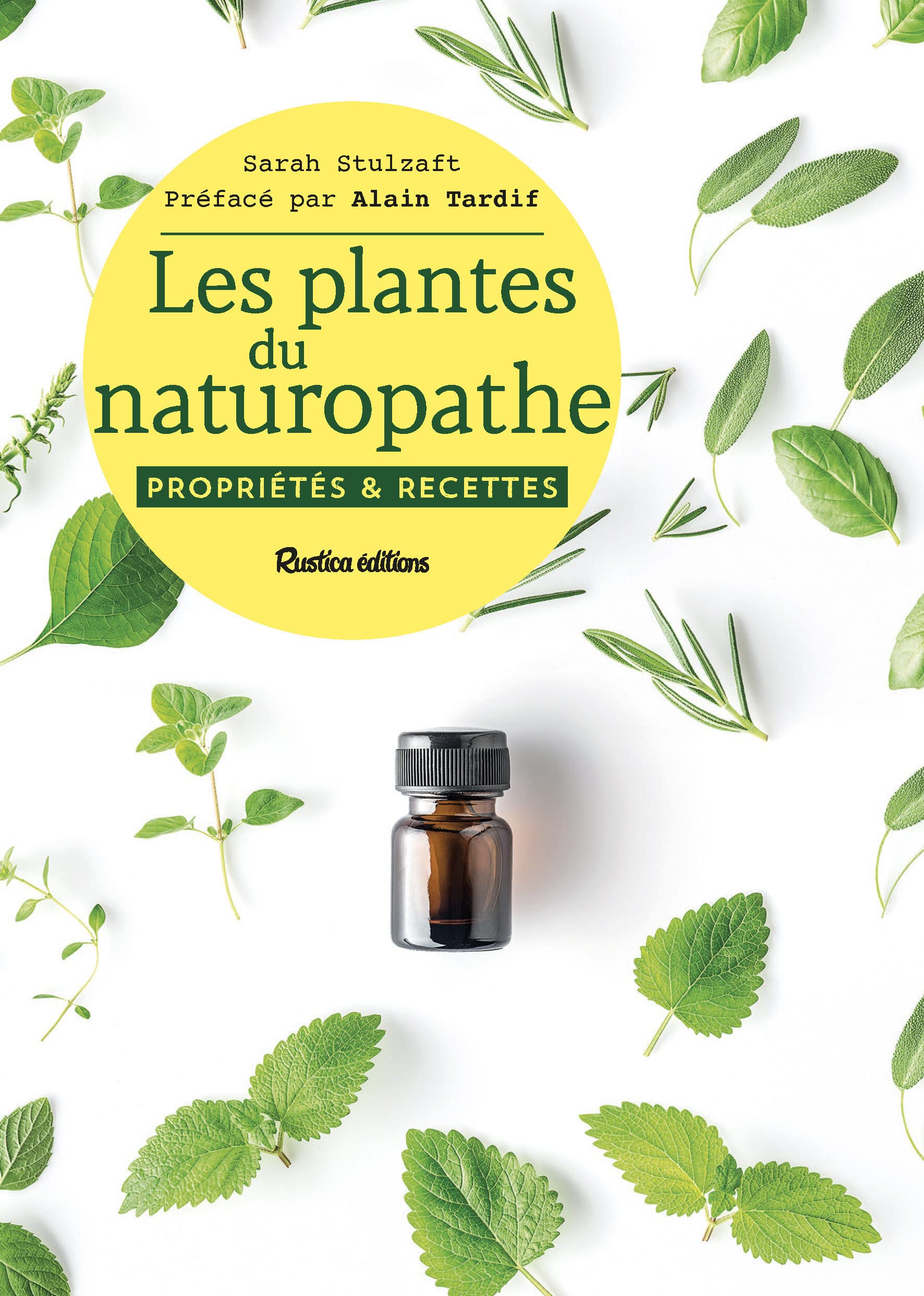 Les plantes du naturopathe: Propriétés & recettes