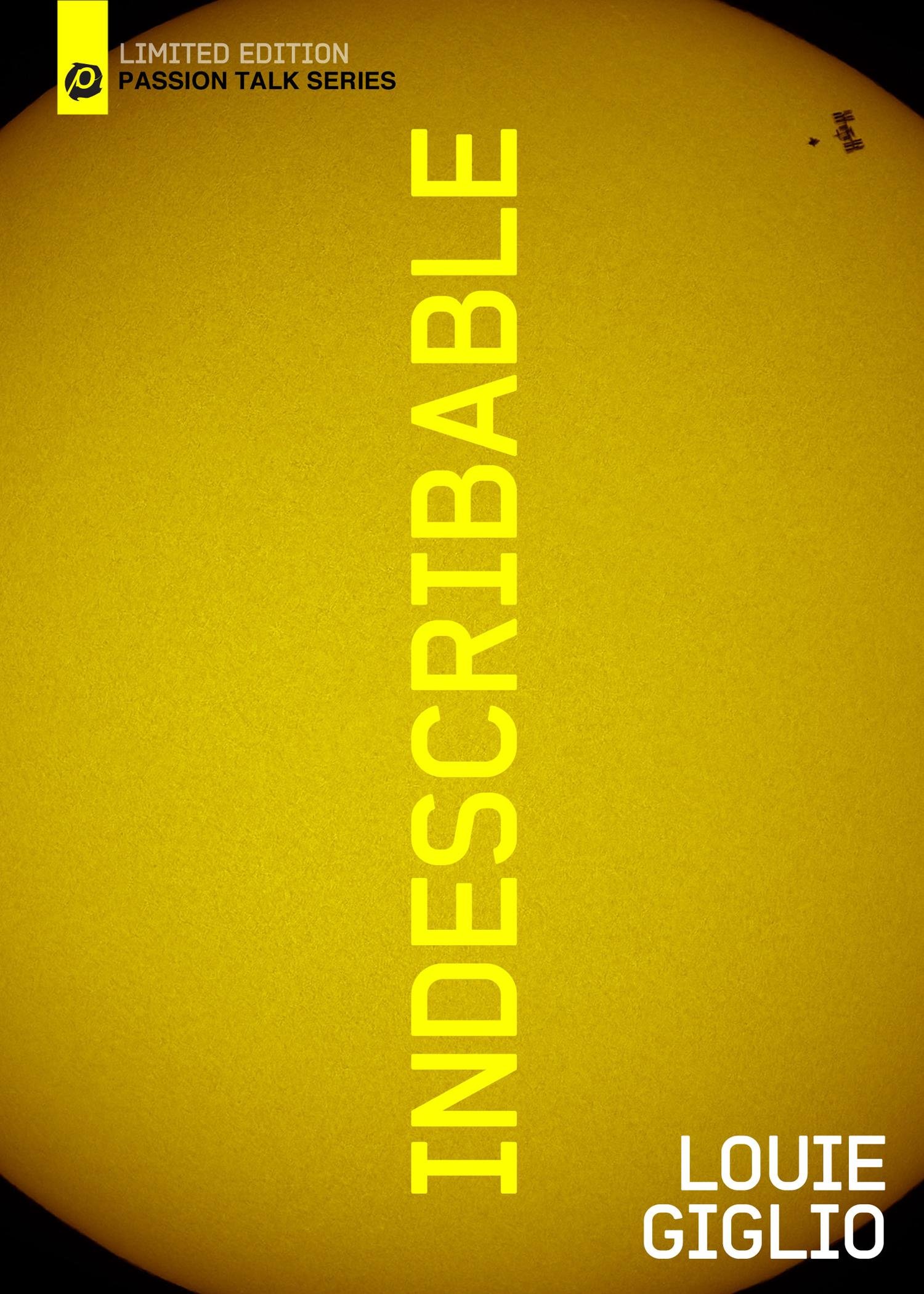 Louie Giglio: Indescribable (Passion Talk Series) (Limited Edition)