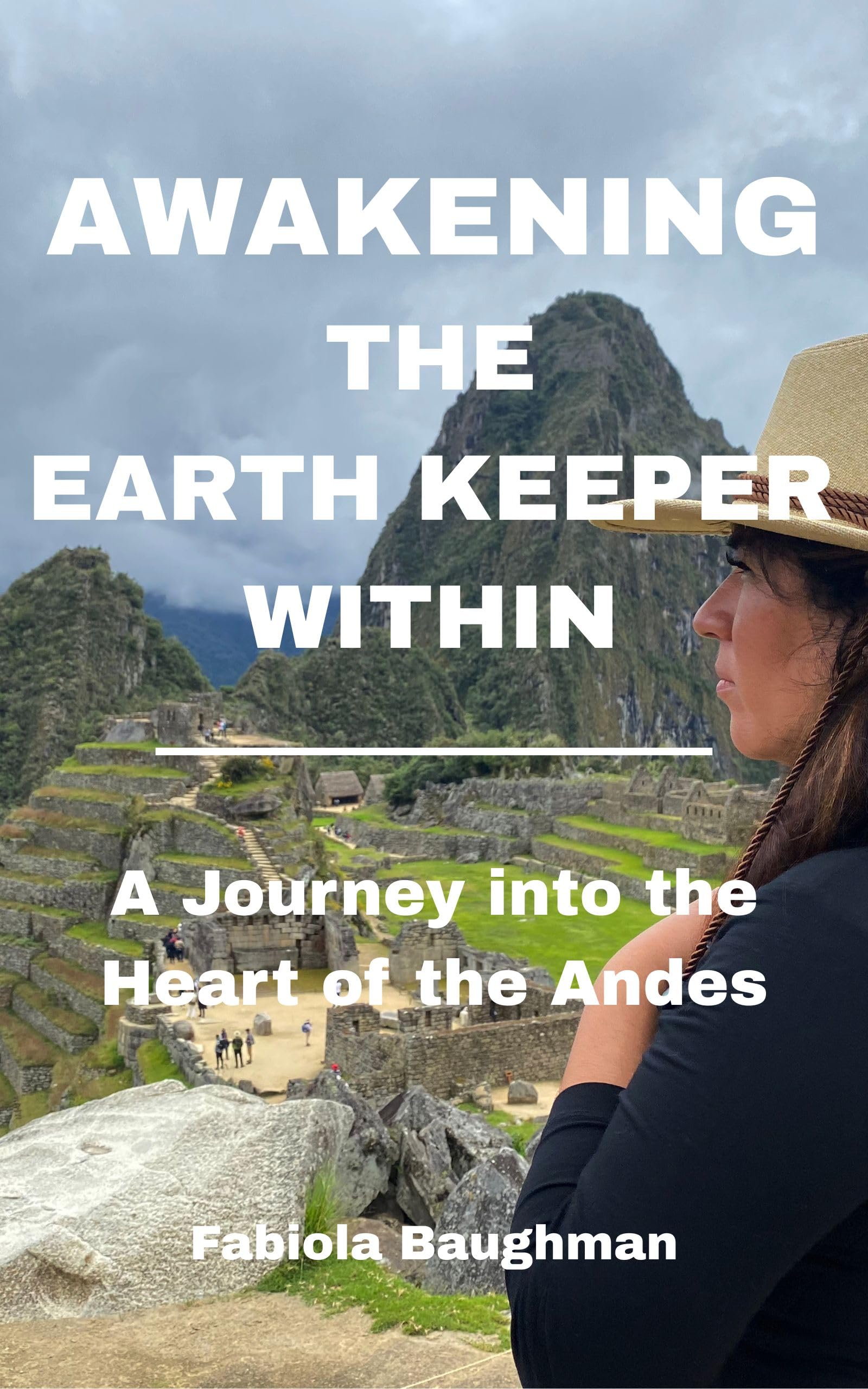 Awakening The Earth Keeper Within: A Journey Into the Heart of the Andes