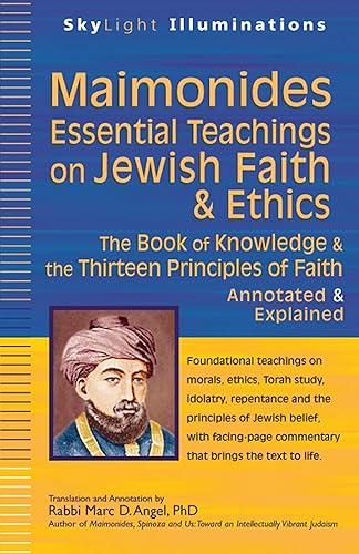 Maimonides―Essential Teachings on Jewish Faith &amp; Ethics: The Book of Knowledge &amp; the Thirteen Principles of Faith―Annotated &amp; Explained (SkyLight Illuminations)