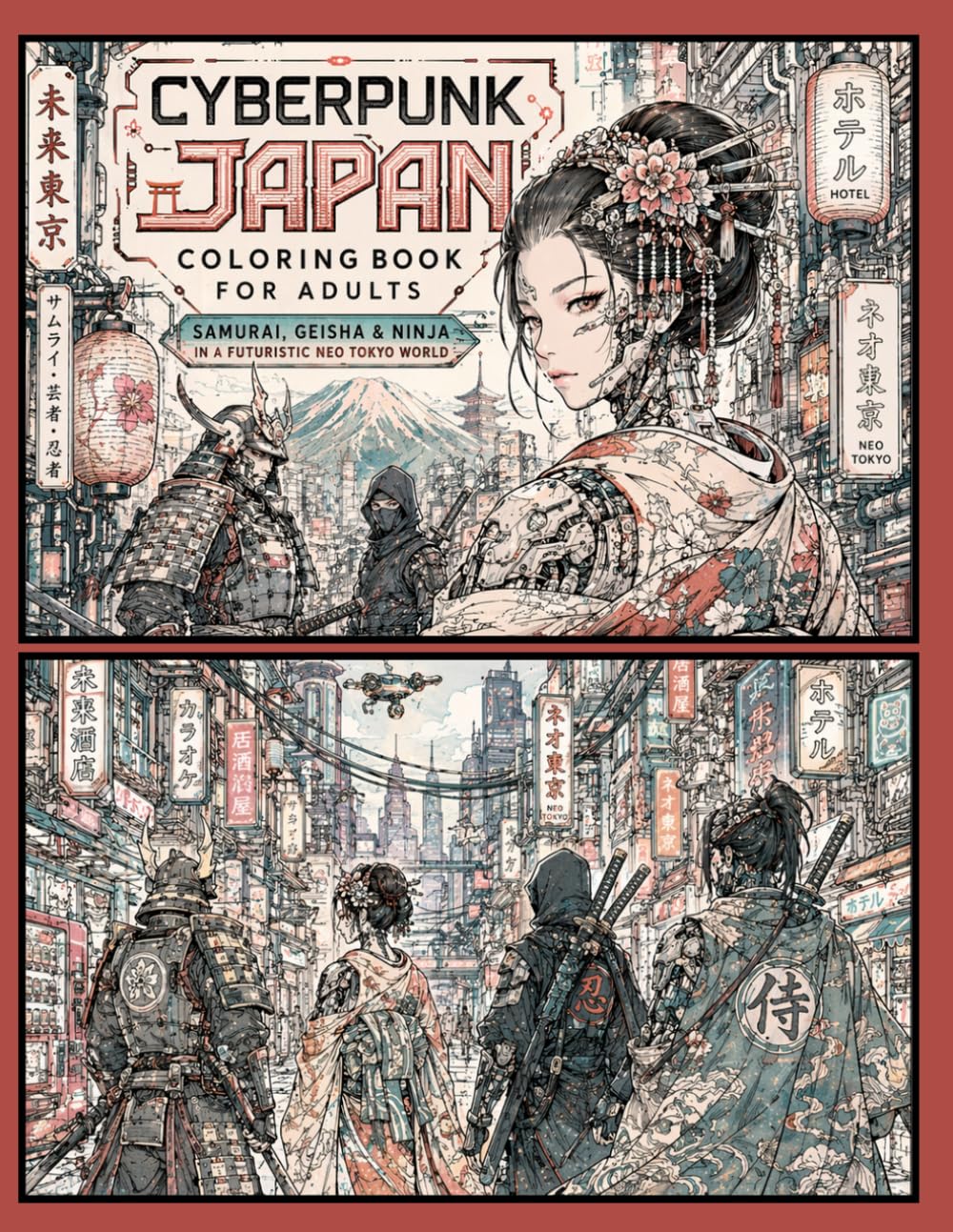 Cyberpunk Japan Coloring Book for Adults Samurai, Geisha & Ninja in Neo Tokyo | 30 Unique Coloring Pages | Ultra Detailed Line Art: A Futuristic Neo Tokyo Coloring Experience