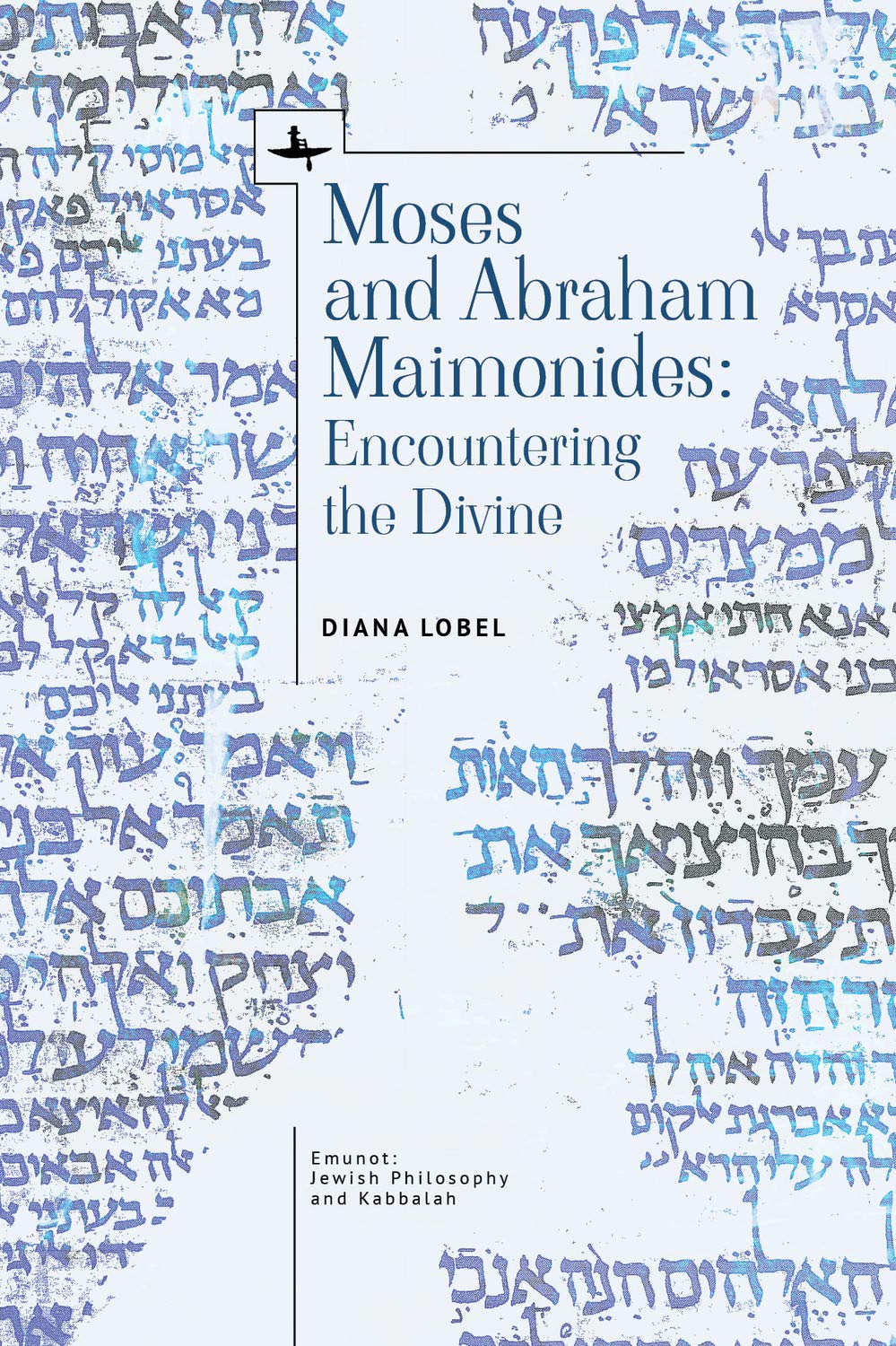 Moses and Abraham Maimonides: Encountering the Divine (Emunot: Jewish Philosophy and Kabbalah Series)