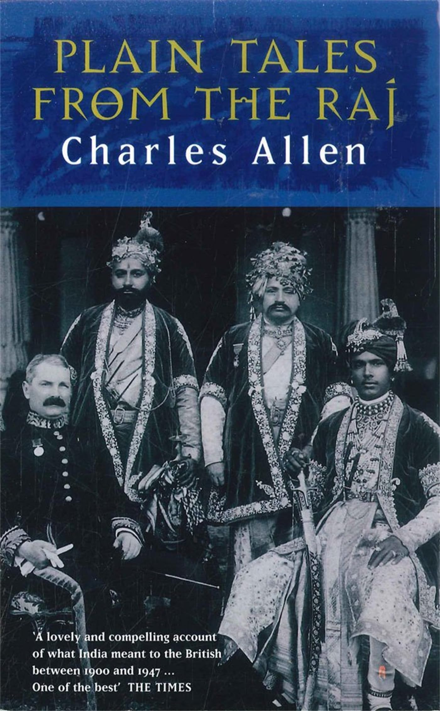 Plain Tales from the Raj: Images of British India in the 20th Century by Charles Allen - Paperback